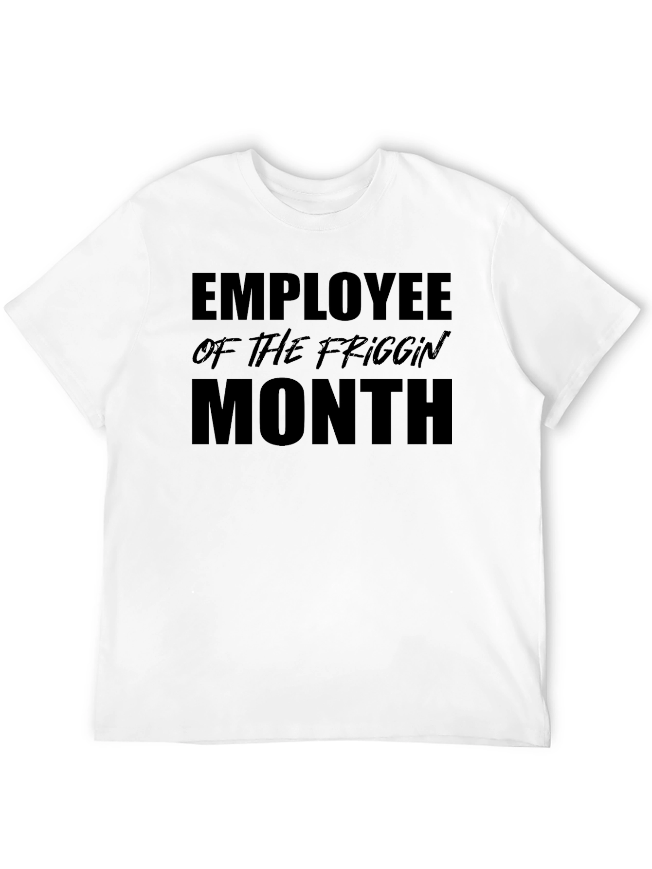 Employee of the Friggin Month T-Shirt - Black