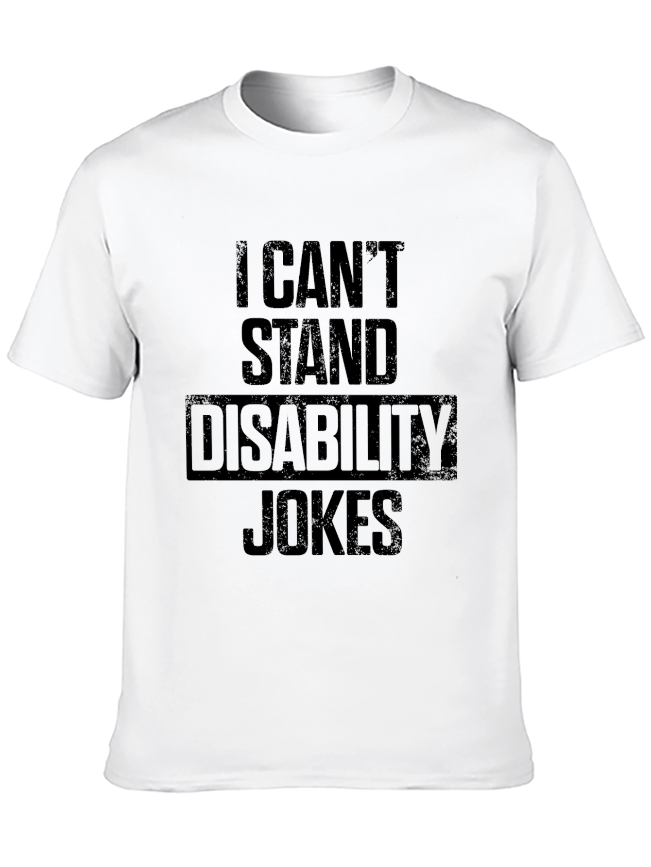 I Cant Stand Disability Jokes T-Shirt