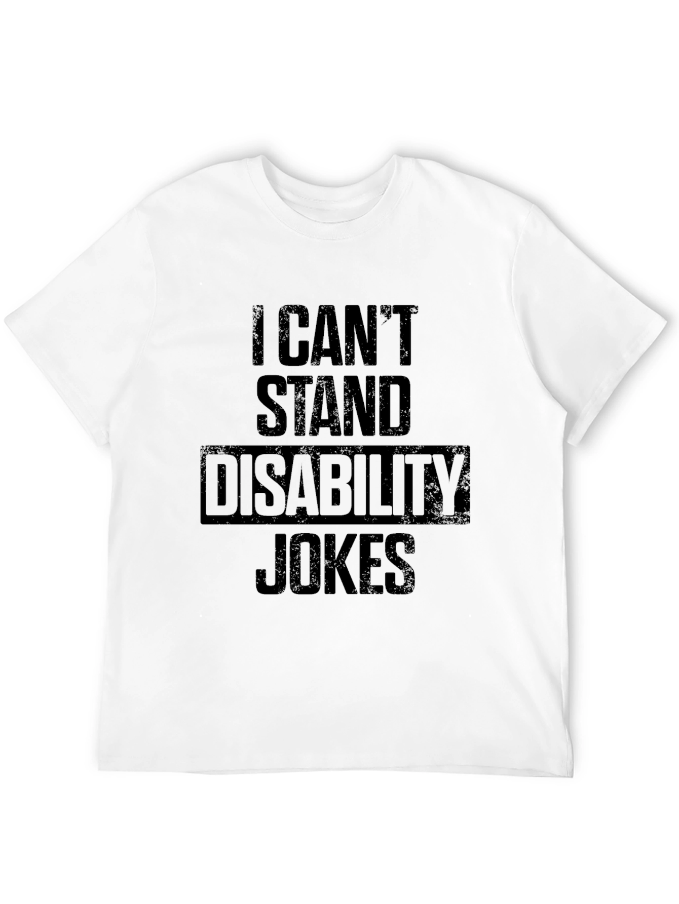 I Cant Stand Disability Jokes T-Shirt