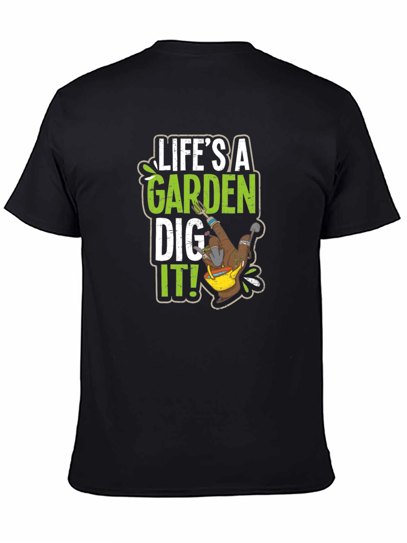 Lifes a Garden Dig It! Black Graphic Tee