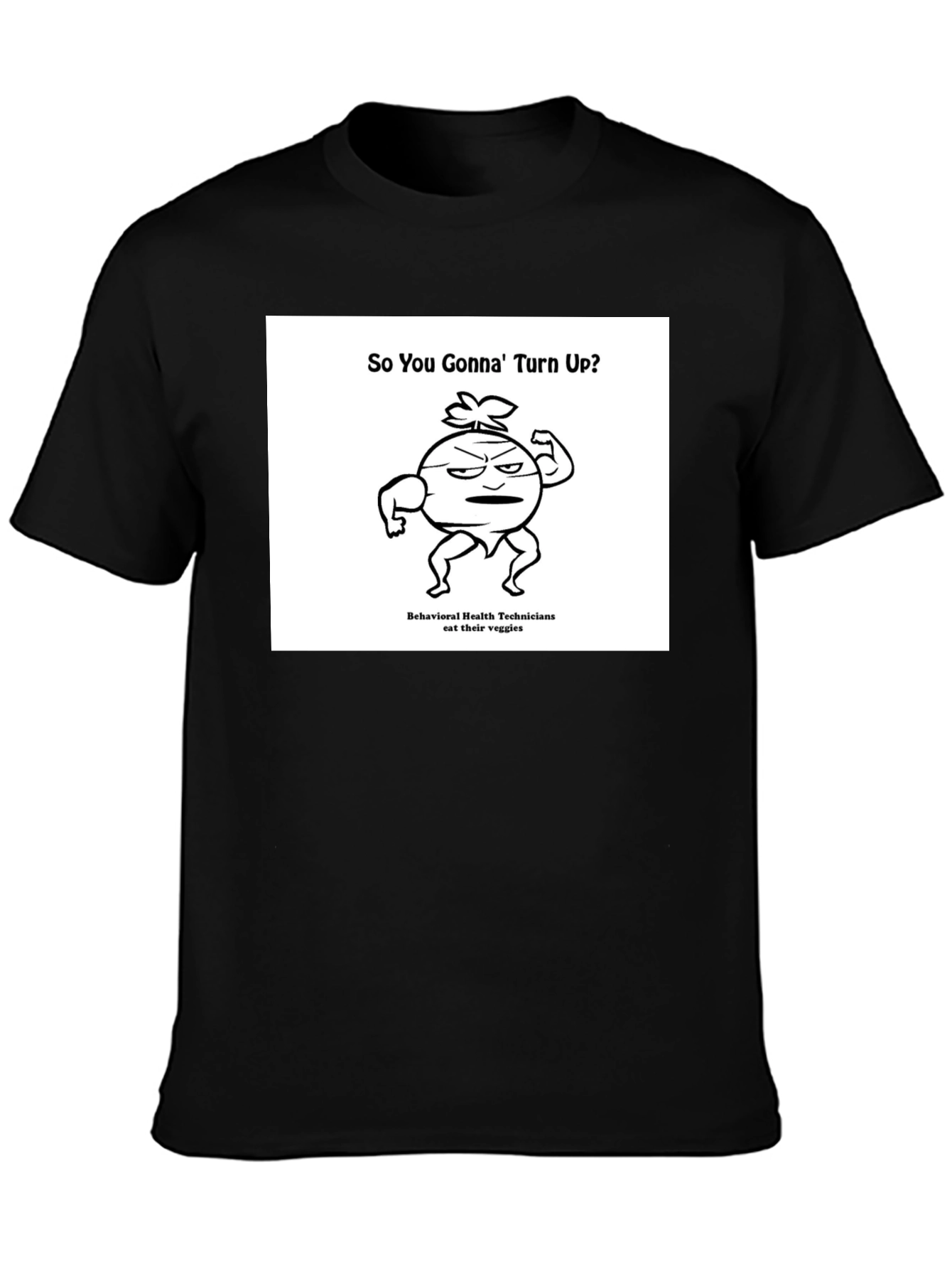 Funny Veggie T-Shirt: So You Gonna Turn Up?