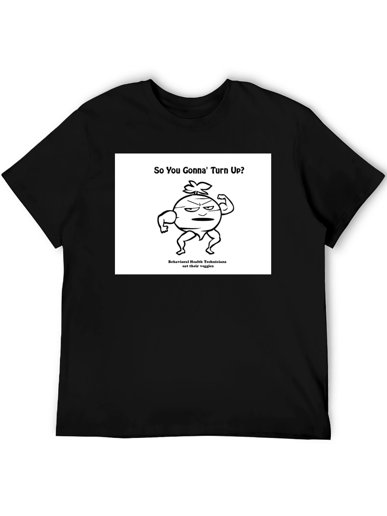 Funny Veggie T-Shirt: So You Gonna Turn Up?