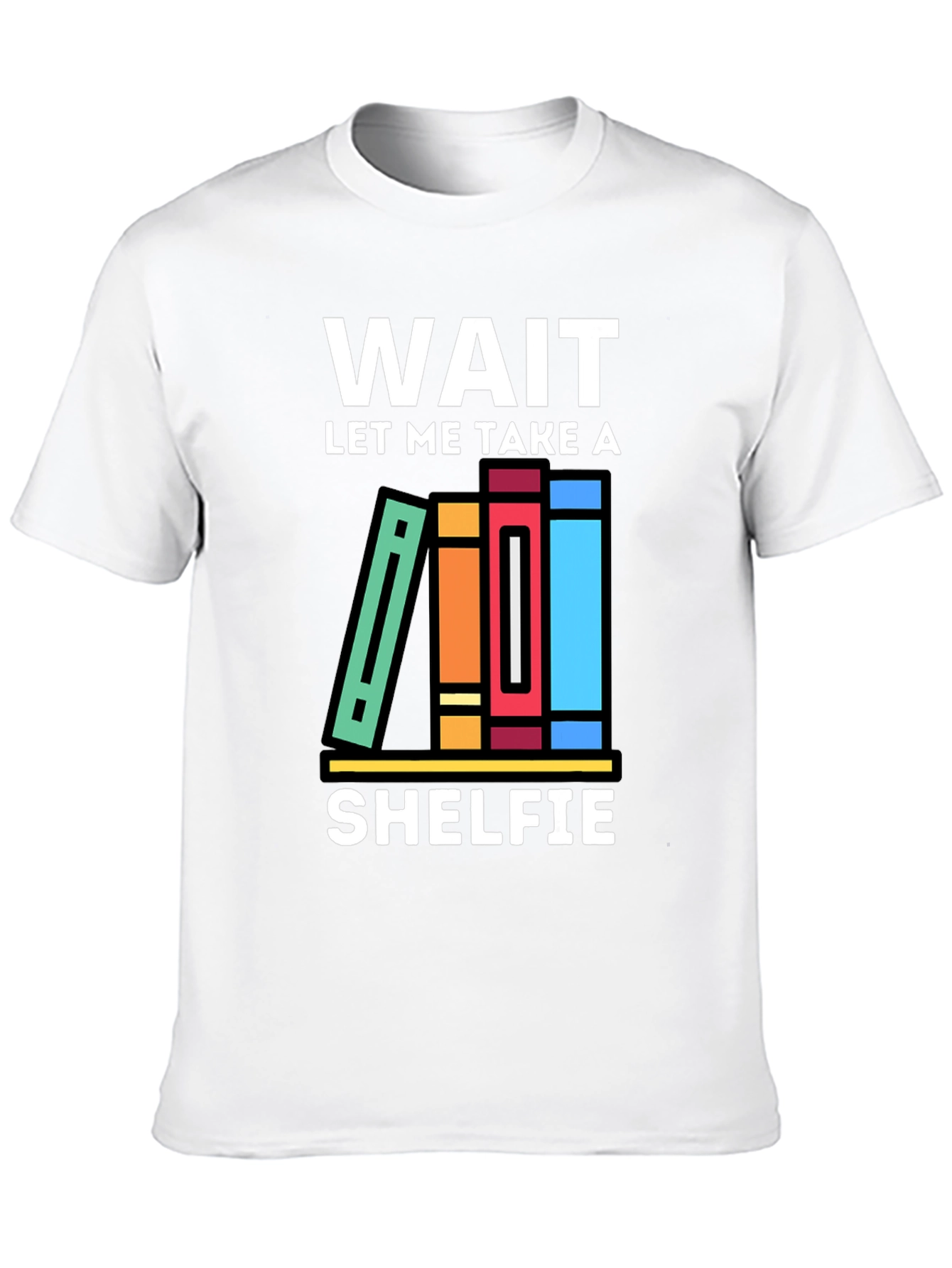 Wait Let Me Take a Shelfie T-Shirt