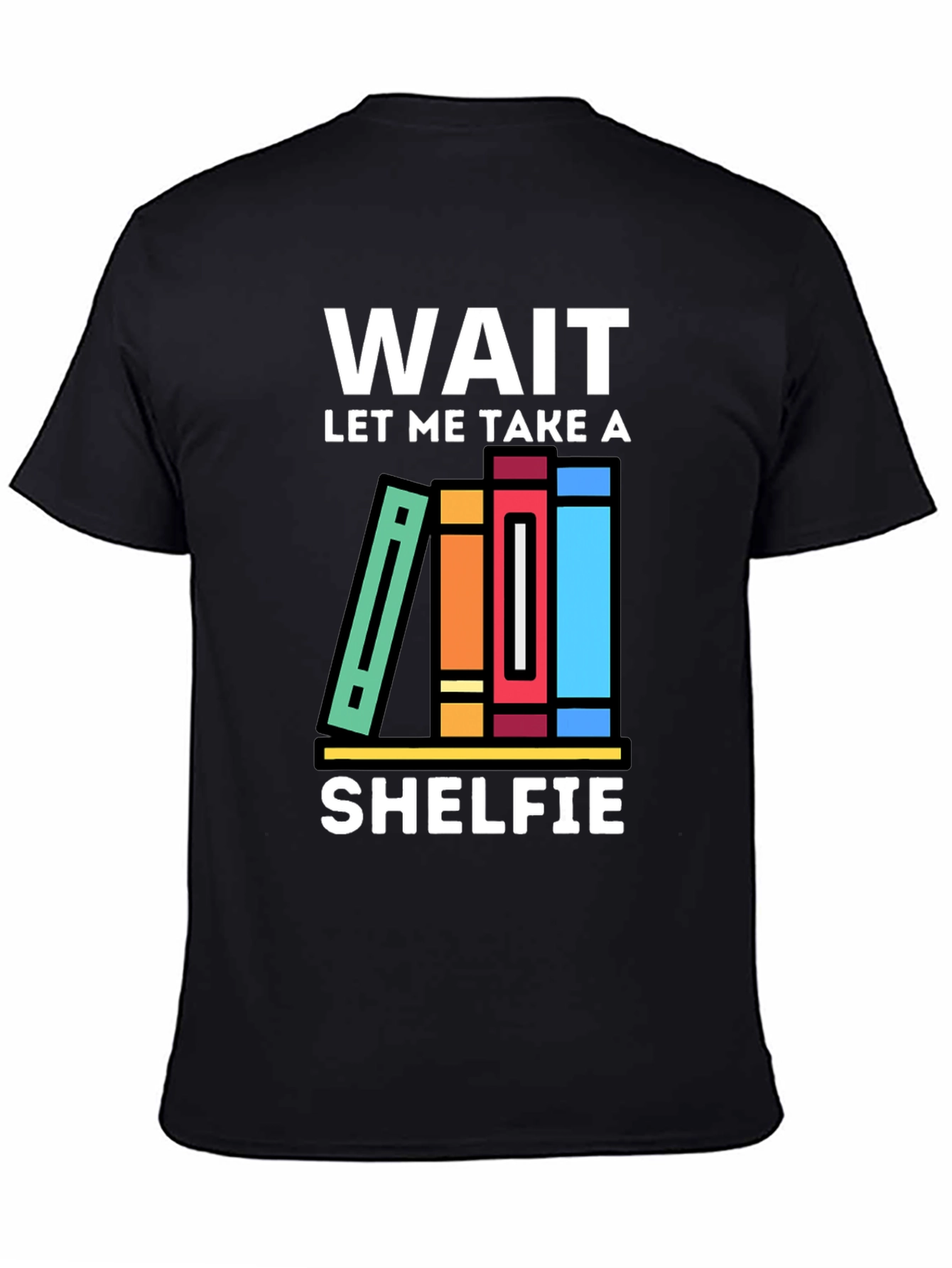 Wait Let Me Take a Shelfie T-Shirt
