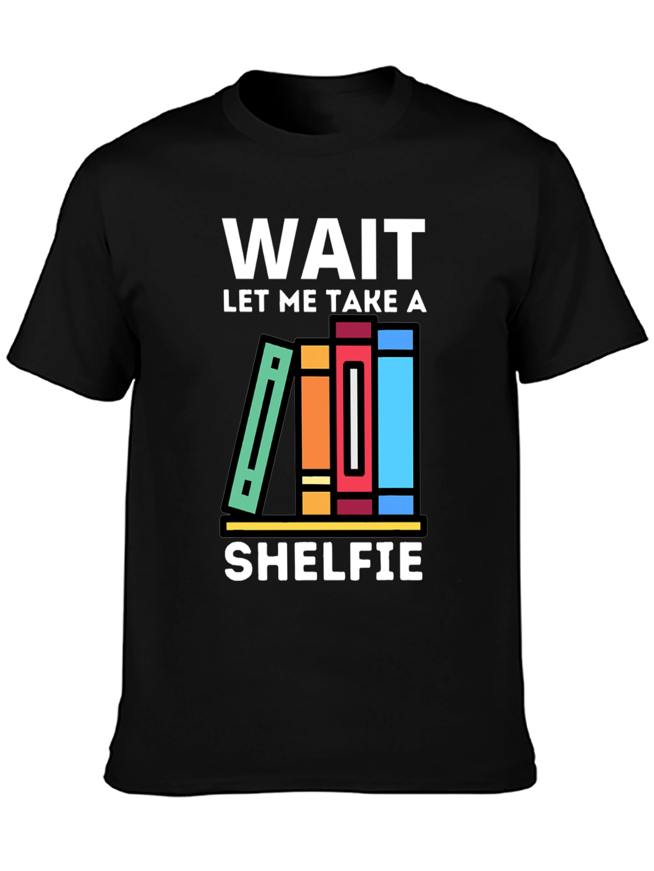 Wait Let Me Take a Shelfie T-Shirt