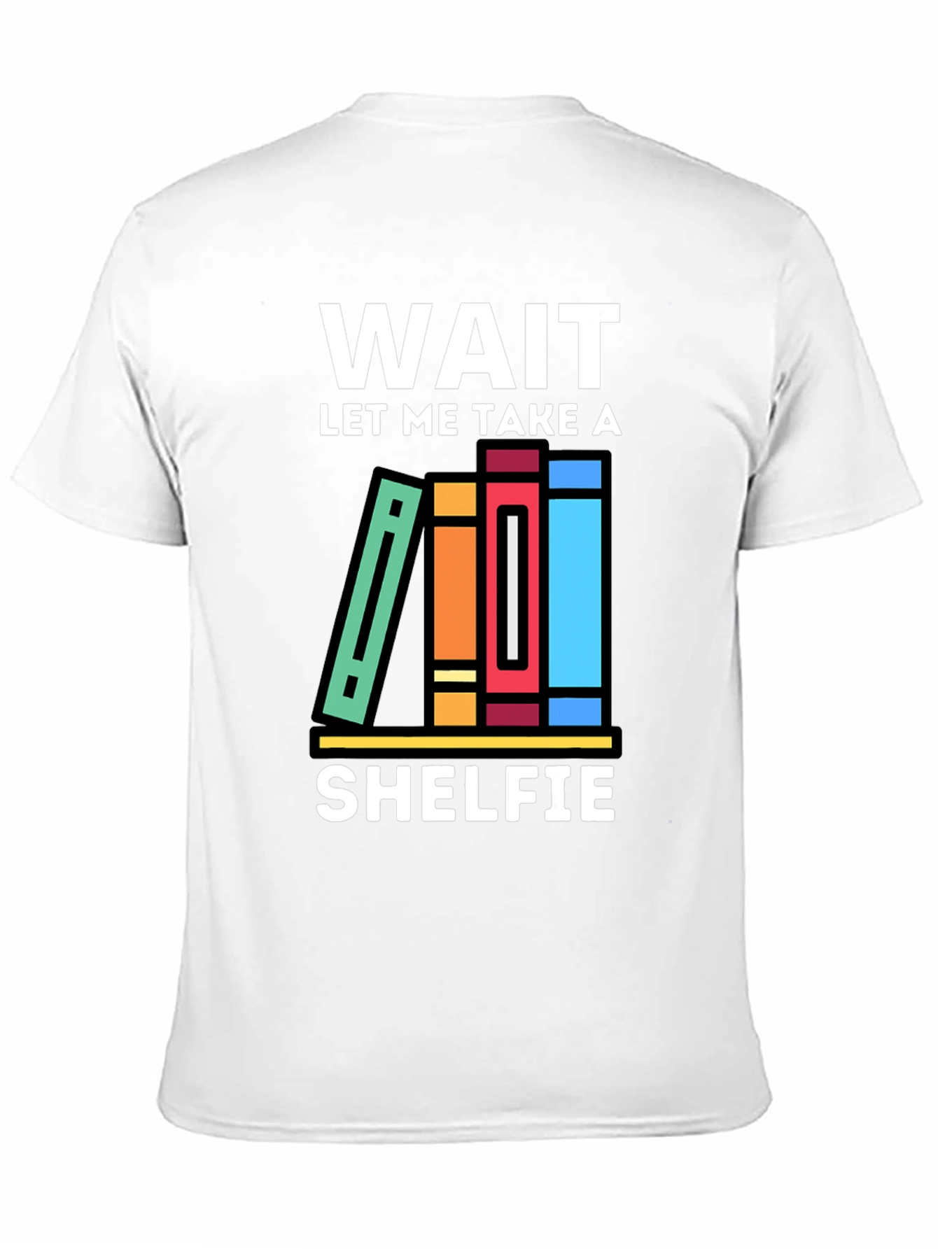 Wait Let Me Take a Shelfie T-Shirt