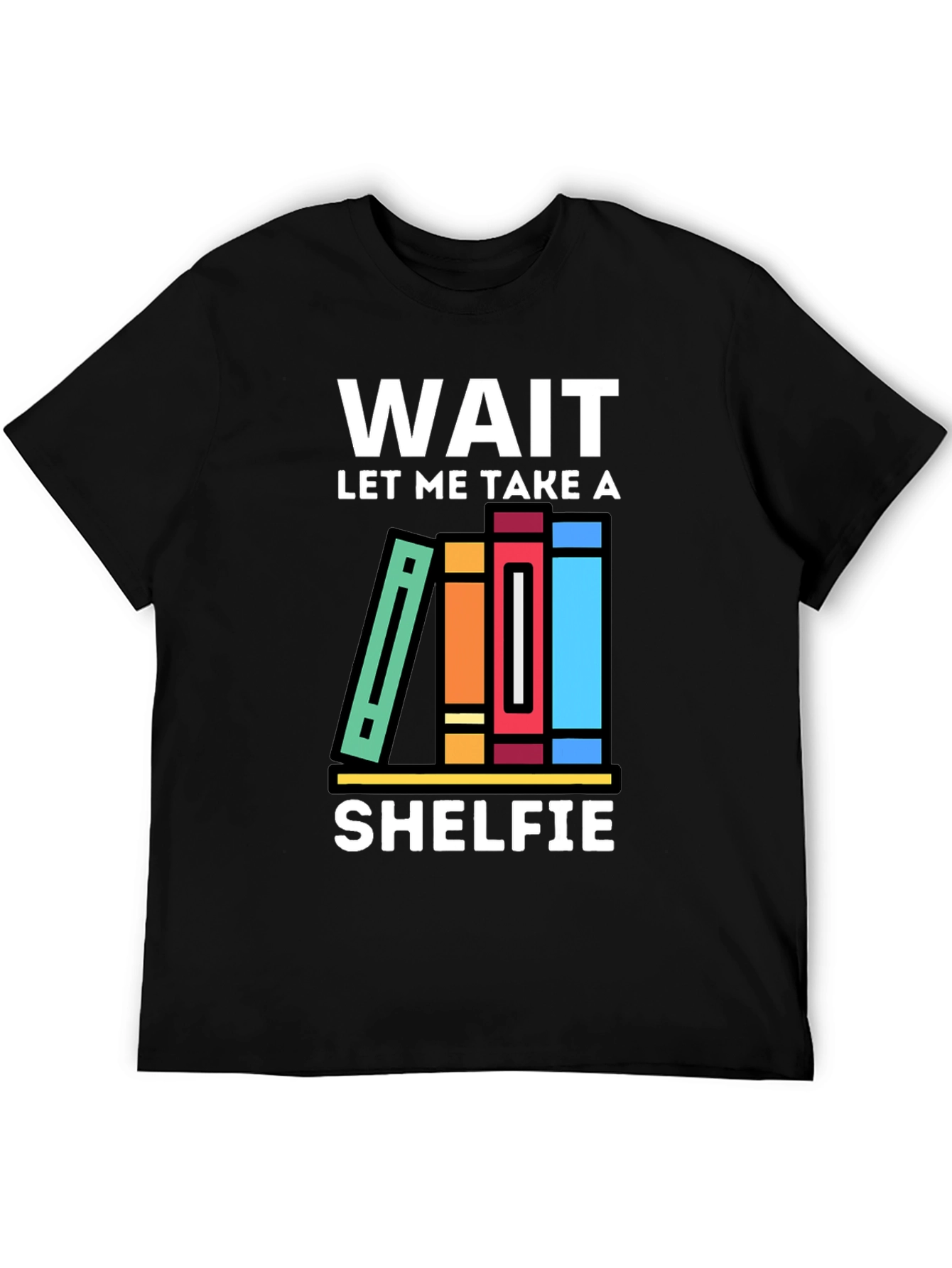 Wait Let Me Take a Shelfie T-Shirt