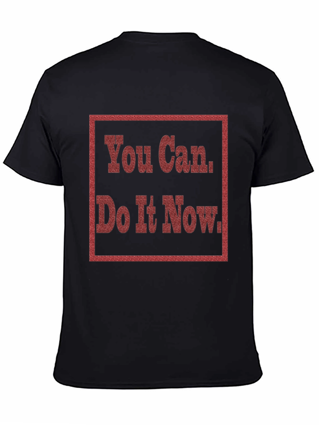 Motivational You Can Do It Now Graphic Tee
