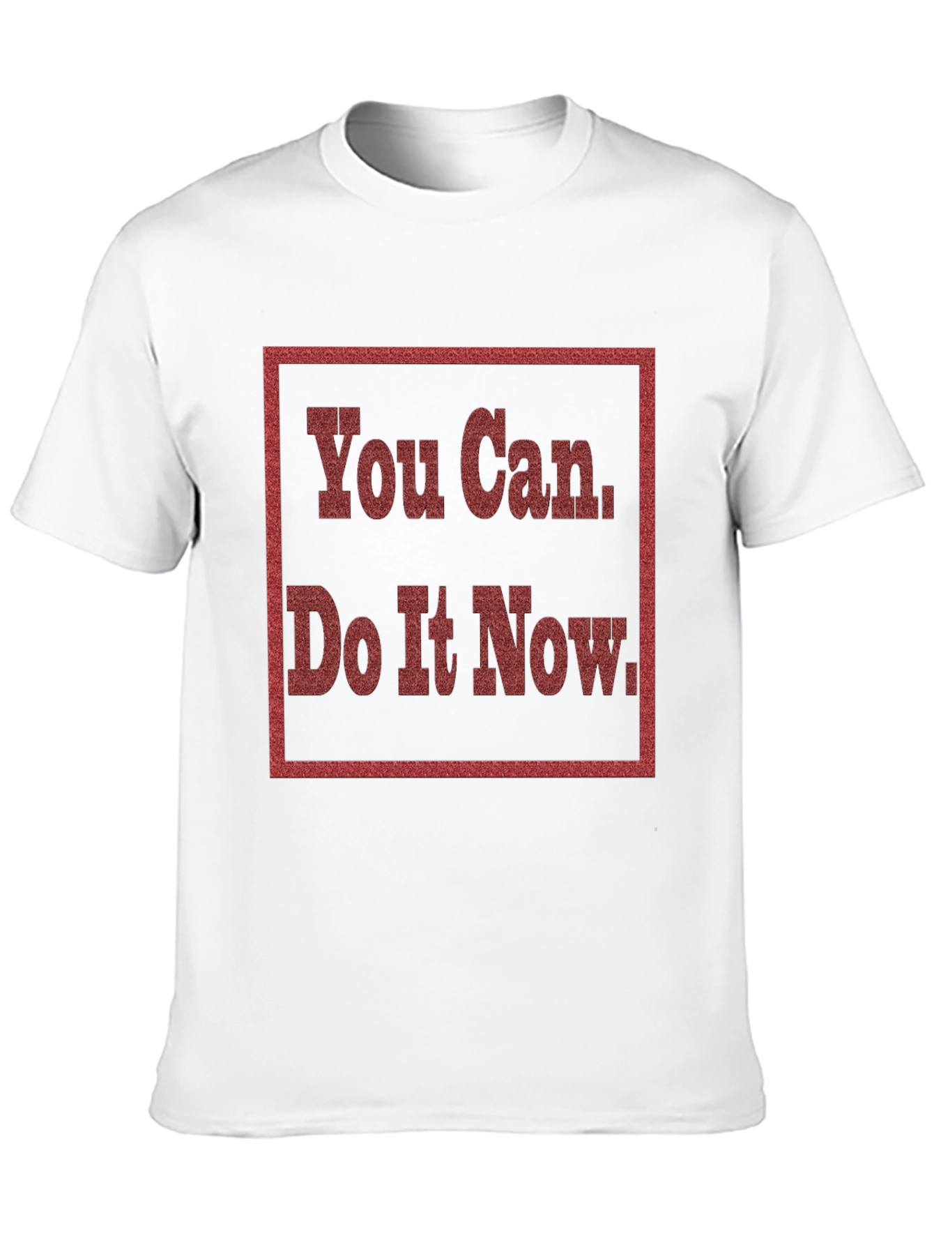Motivational You Can Do It Now Graphic Tee