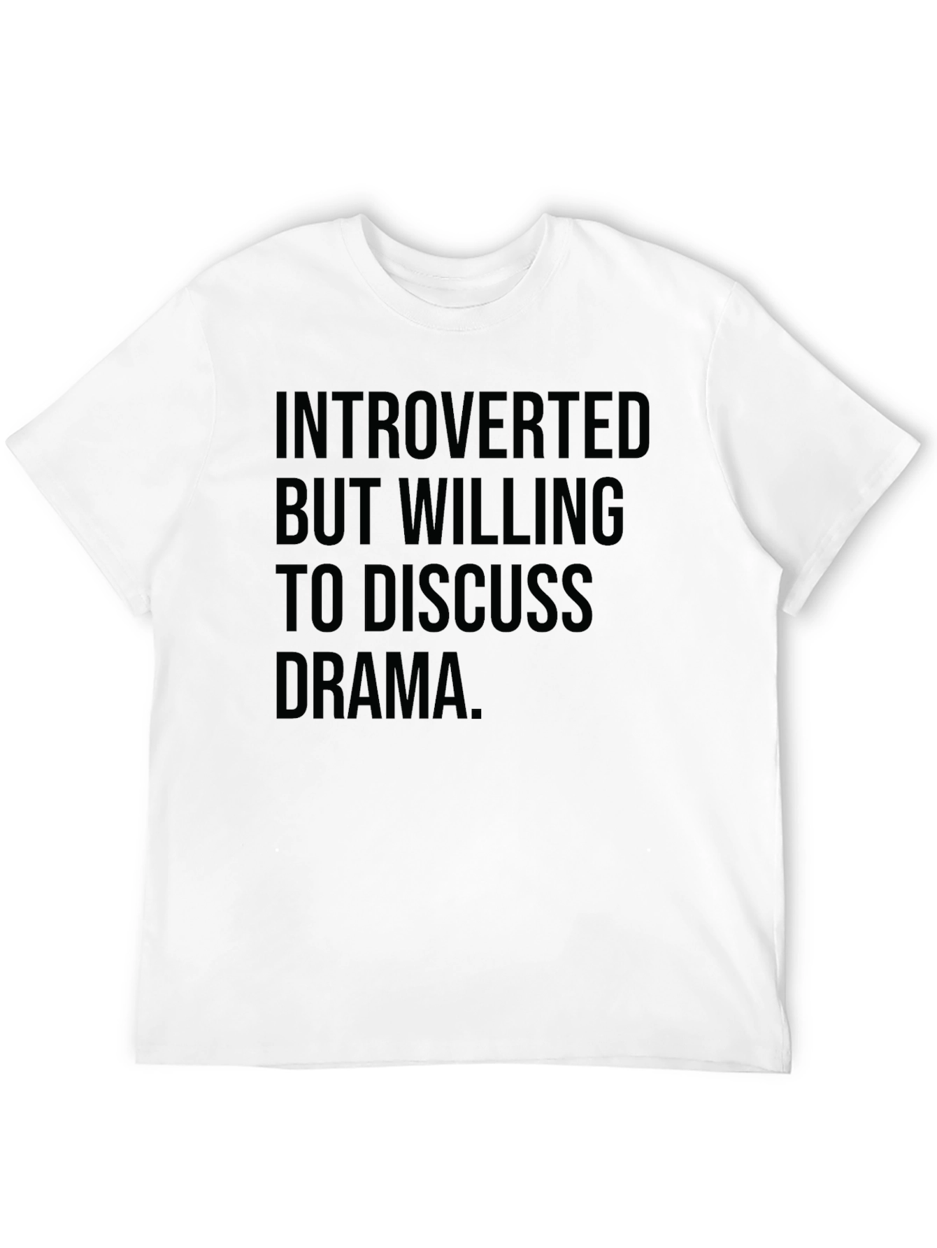 Introverted But Willing to Discuss Drama T-Shirt