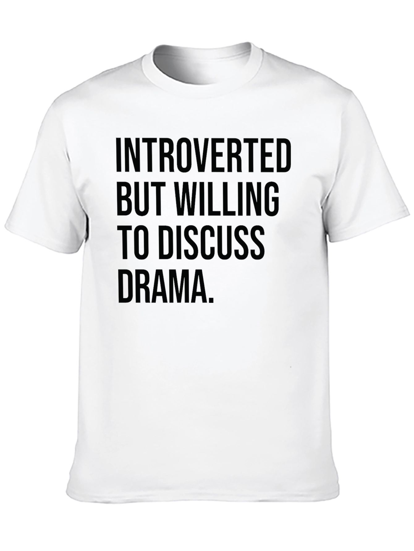Introverted But Willing to Discuss Drama T-Shirt