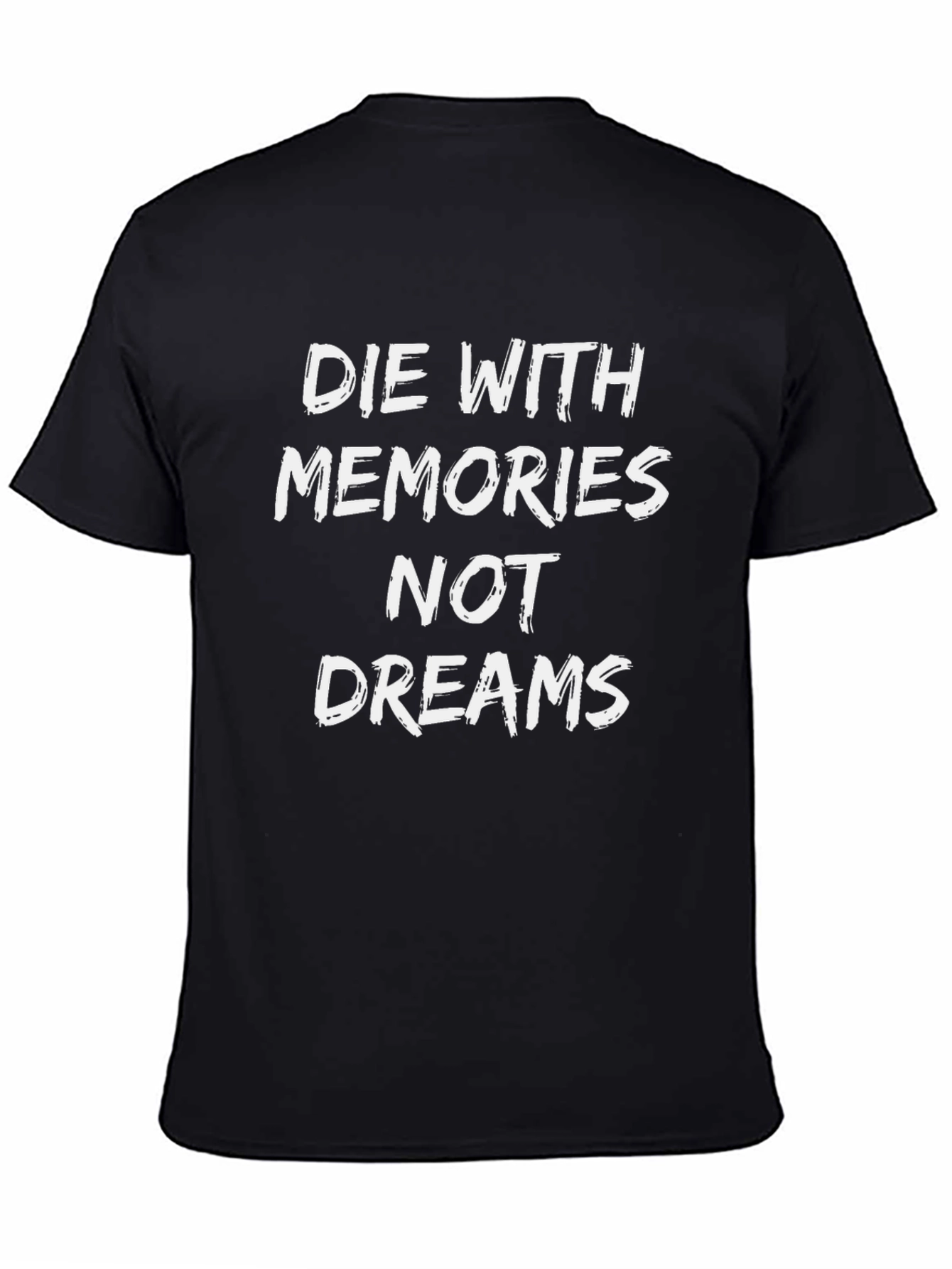Die With Memories Not Dreams Graphic T-Shirt