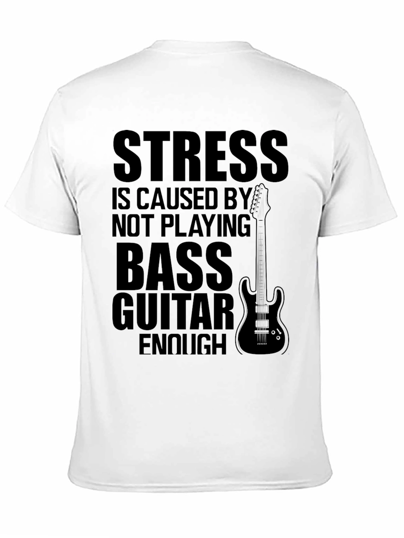 Bass Guitar T-Shirt - Stress Relief