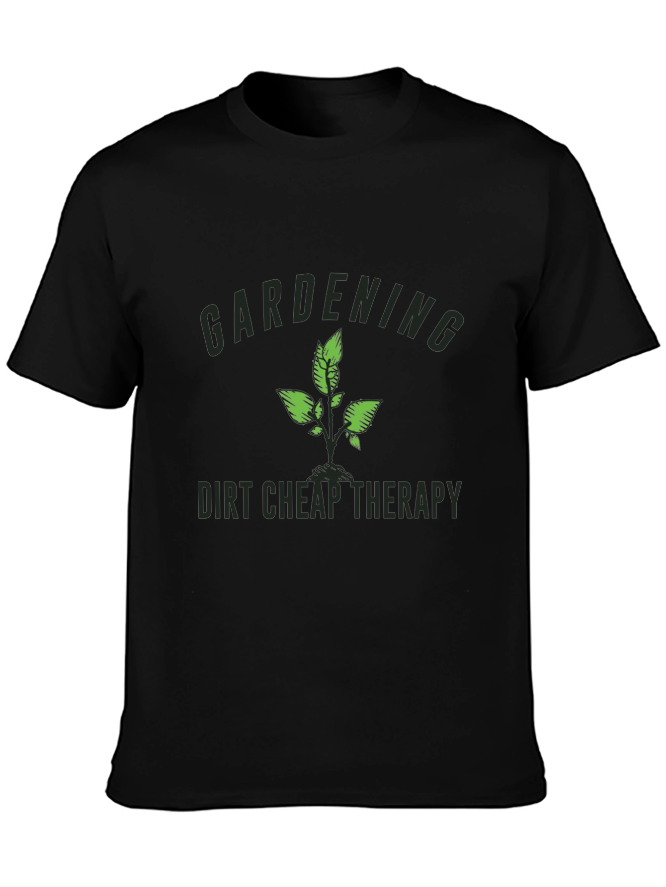 Gardening - Dirt Cheap Therapy Black T-Shirt