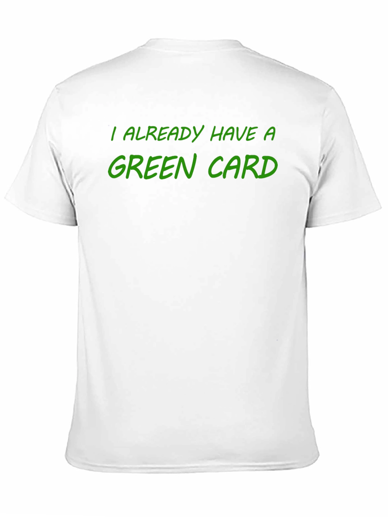 I Already Have a Green Card T-Shirt