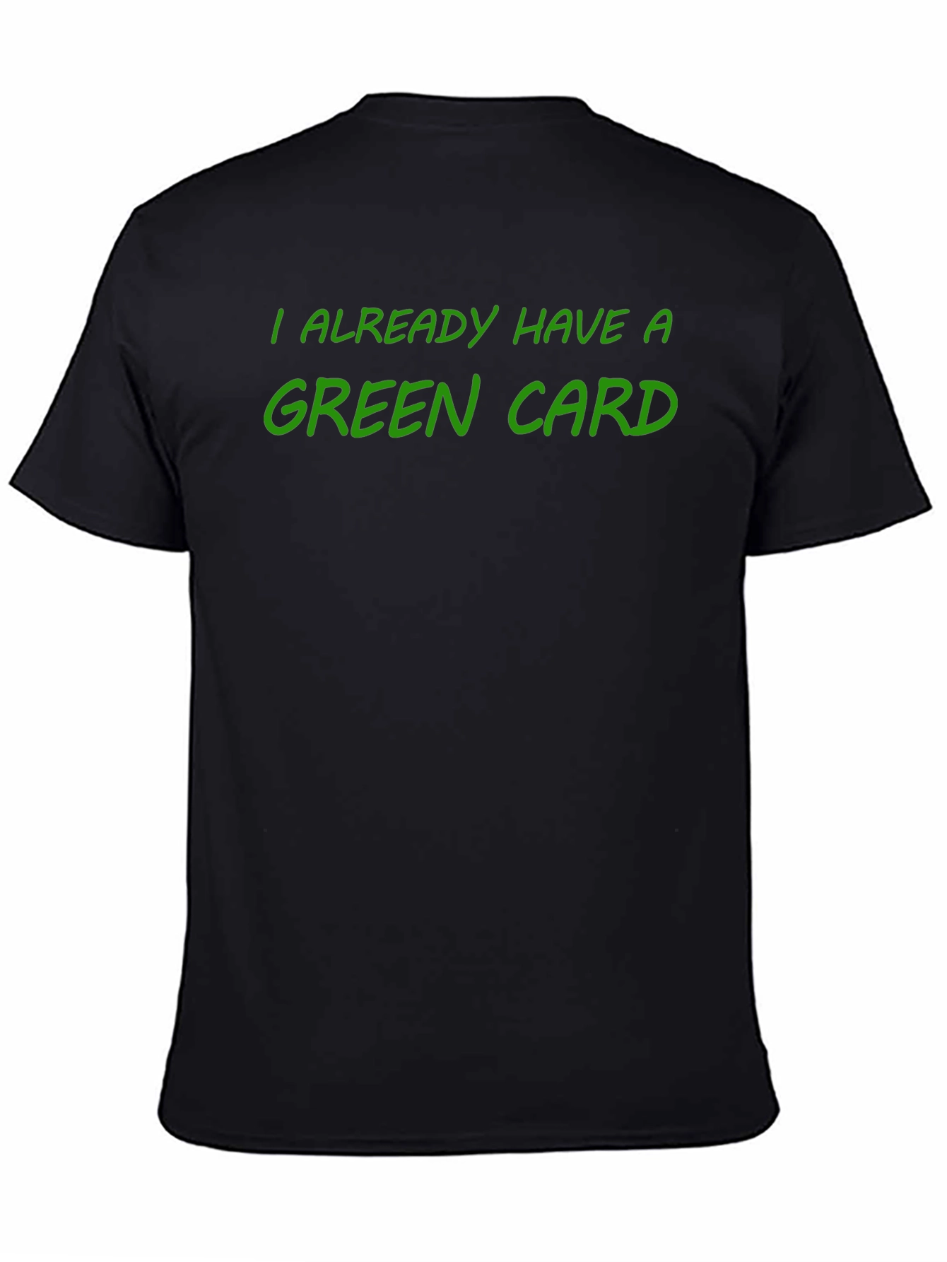 I Already Have a Green Card T-Shirt