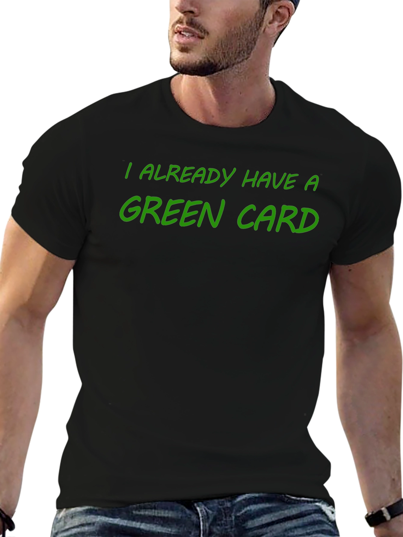 I Already Have a Green Card T-Shirt