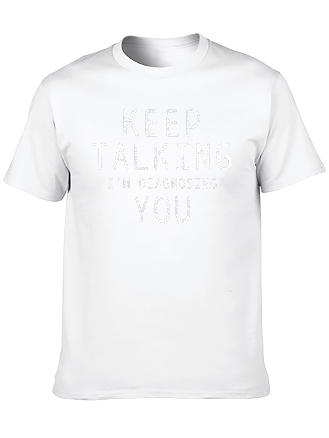 Keep Talking Im Diagnosing You Black T-Shirt