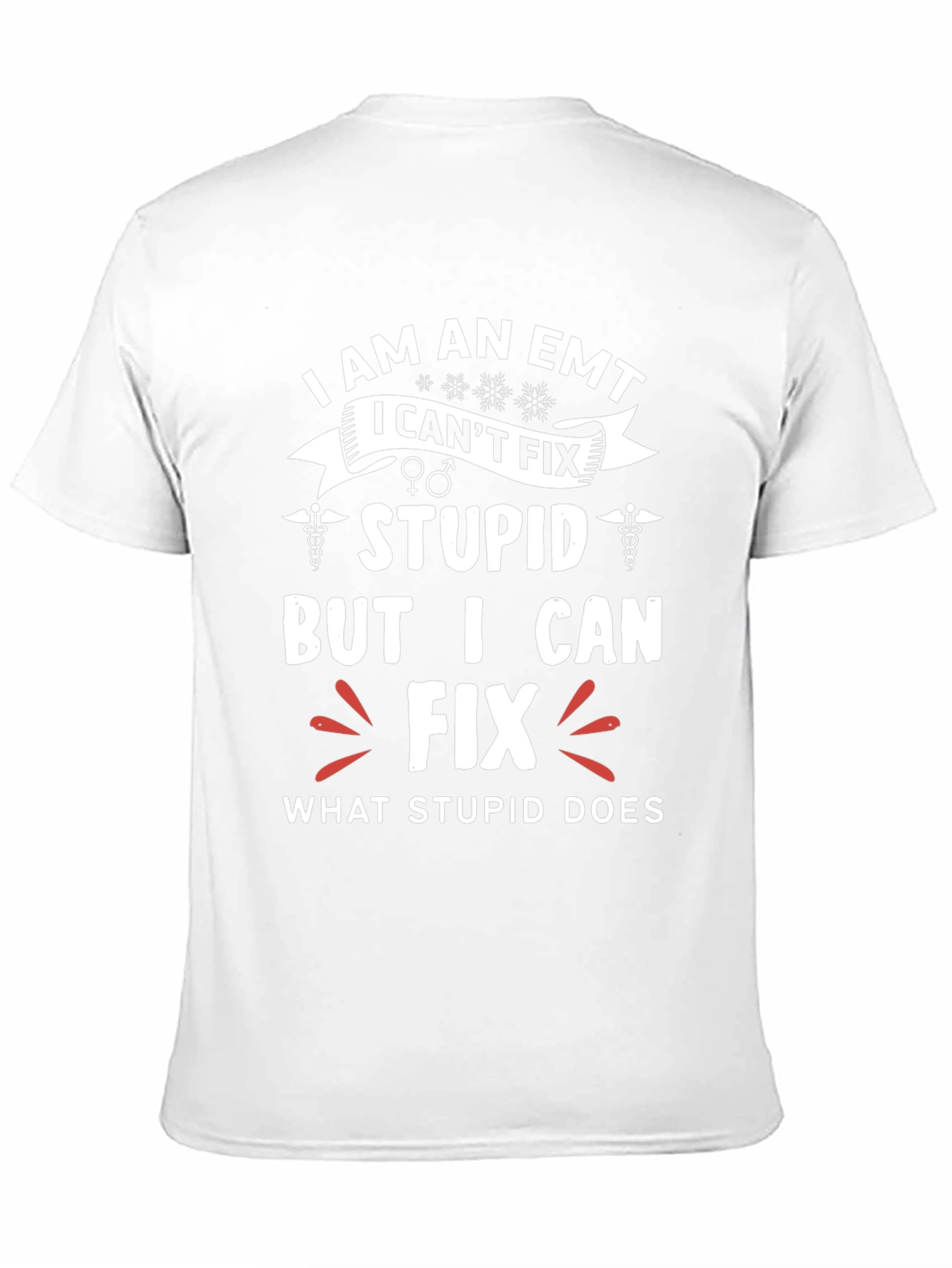EMT Funny T-Shirt - I Fix What Stupid Does
