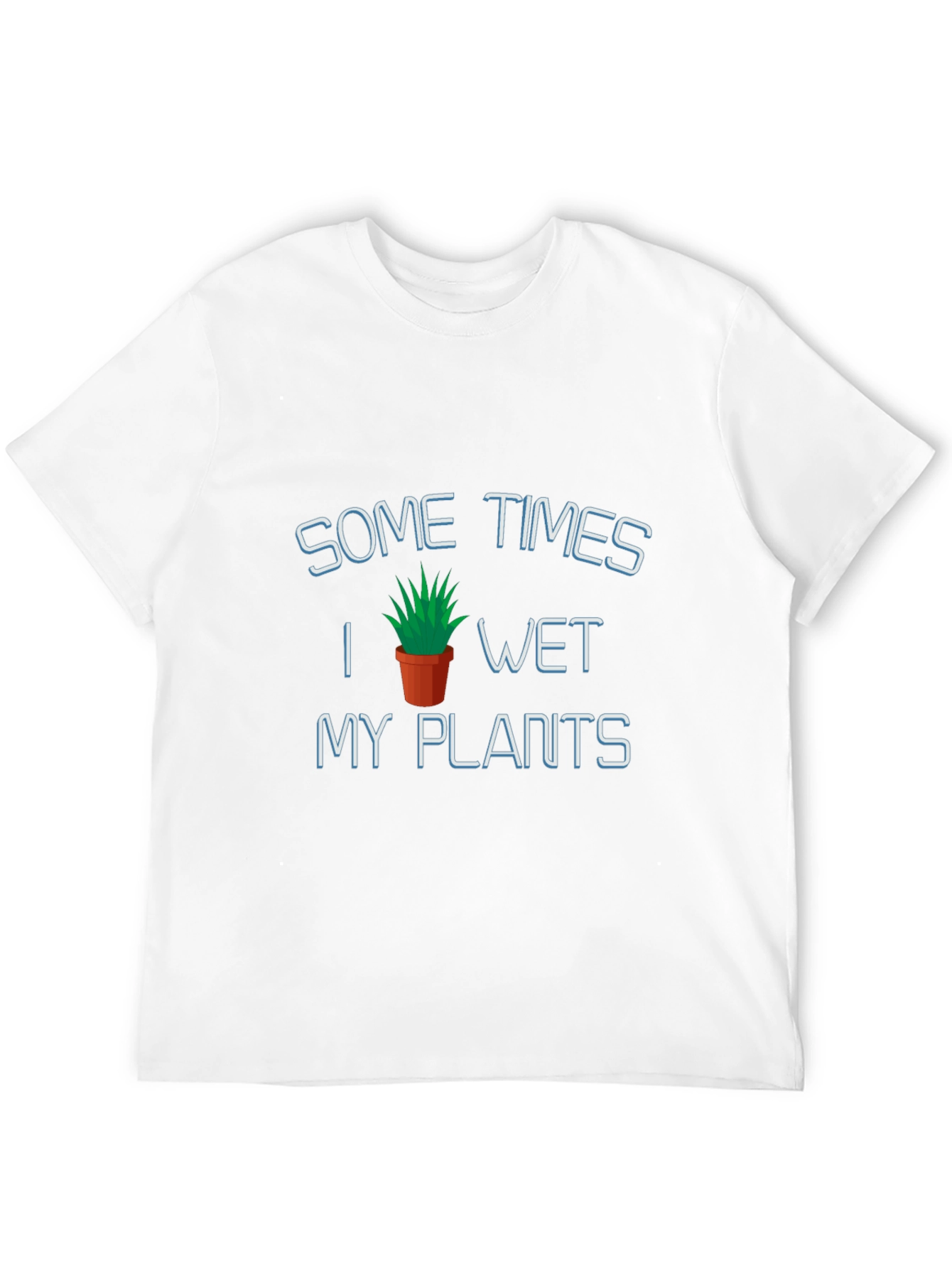 Humorous Wet My Plants Graphic T-Shirt