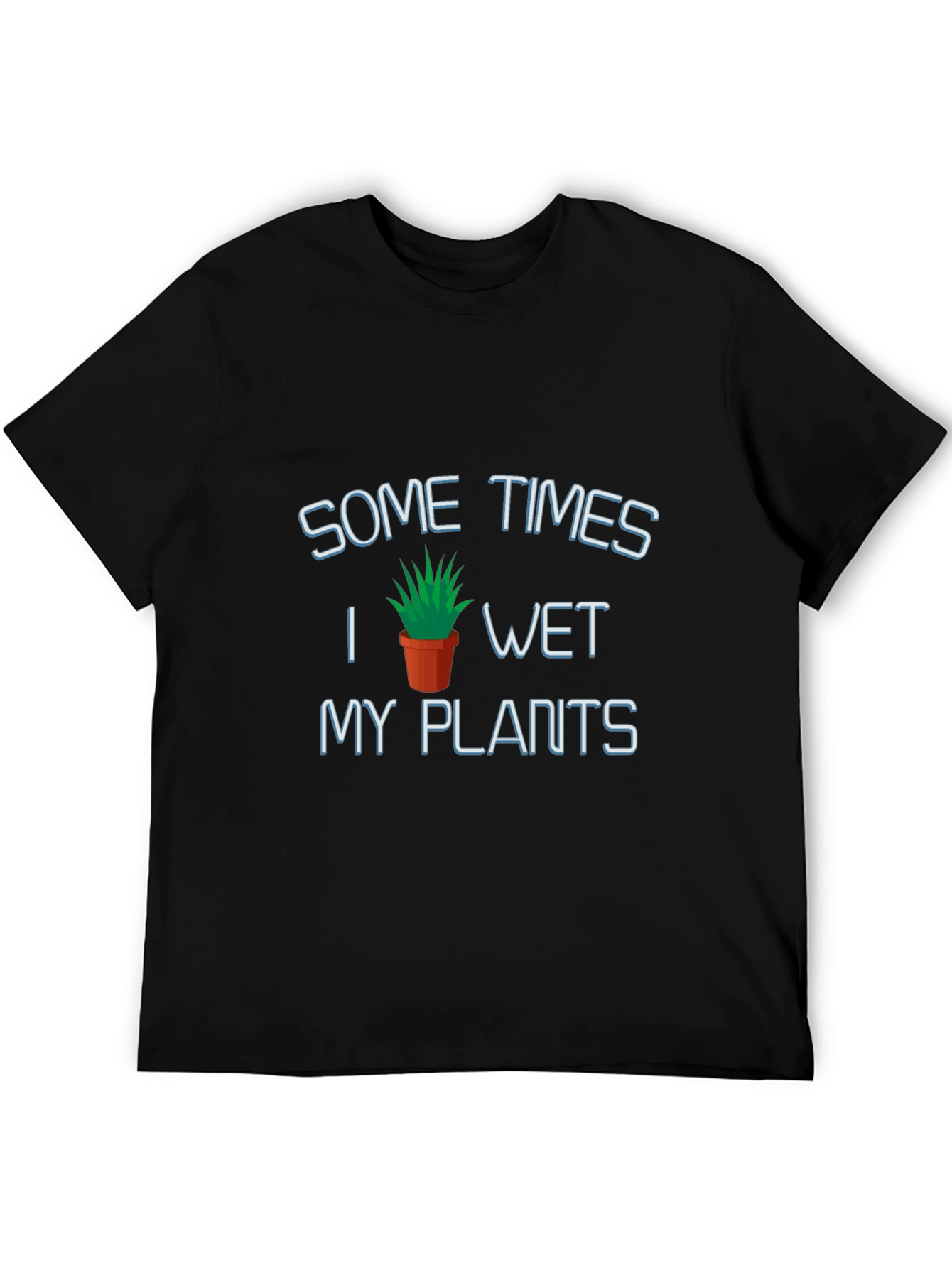 Humorous Wet My Plants Graphic T-Shirt