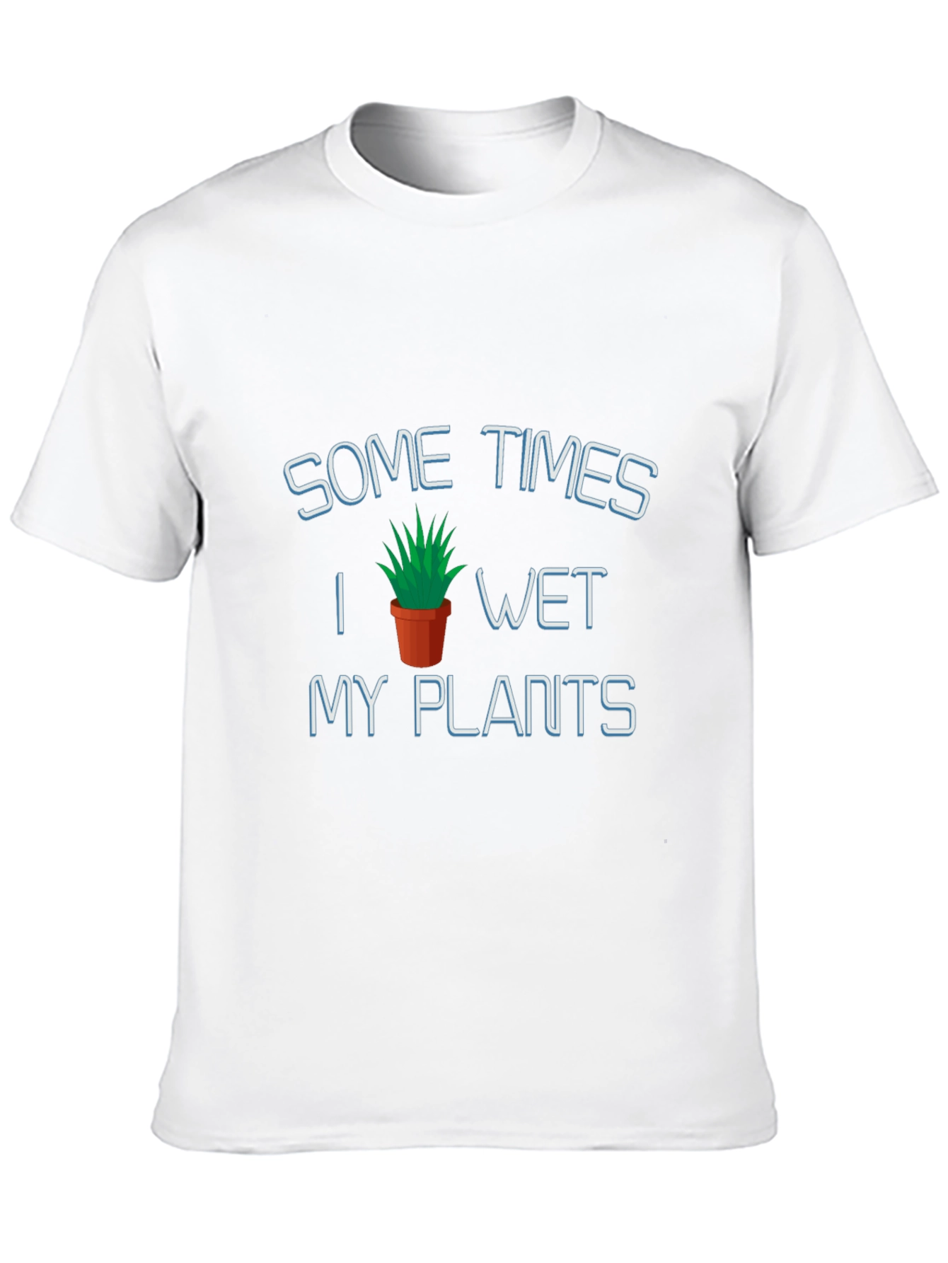 Humorous Wet My Plants Graphic T-Shirt