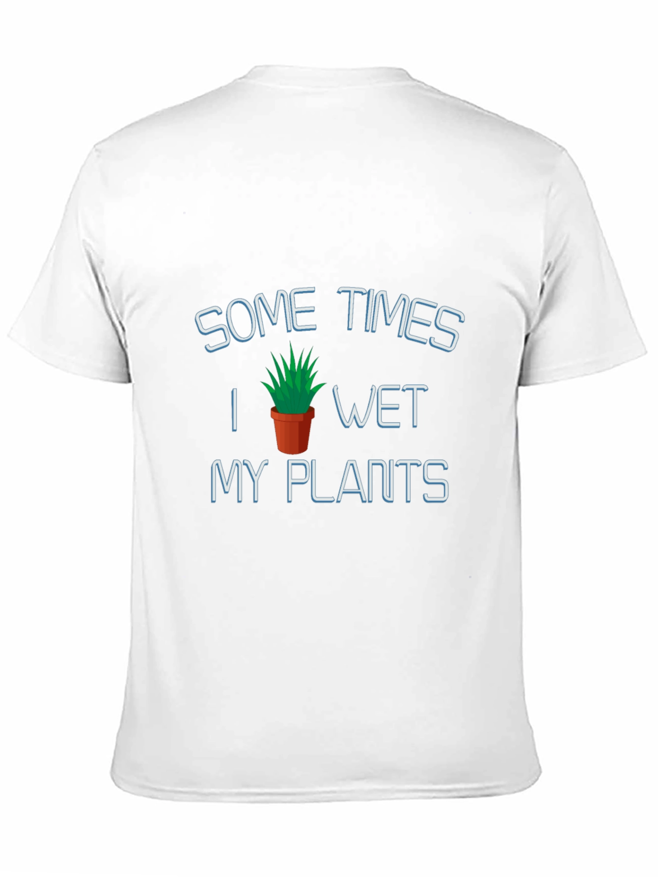 Humorous Wet My Plants Graphic T-Shirt