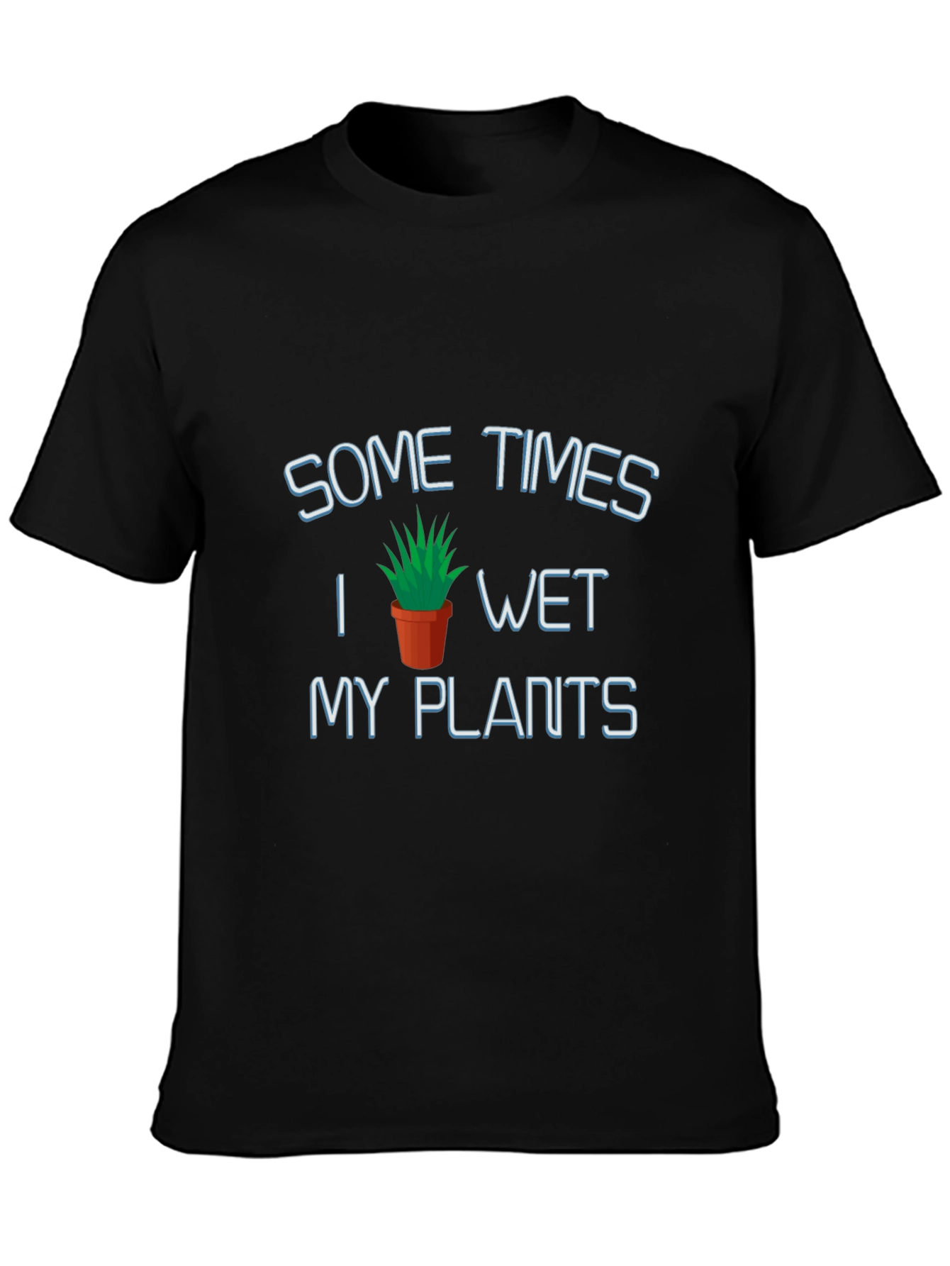 Humorous Wet My Plants Graphic T-Shirt