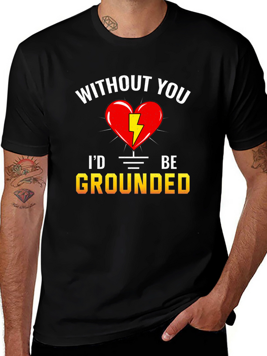 Without You Id Be Grounded T-Shirt