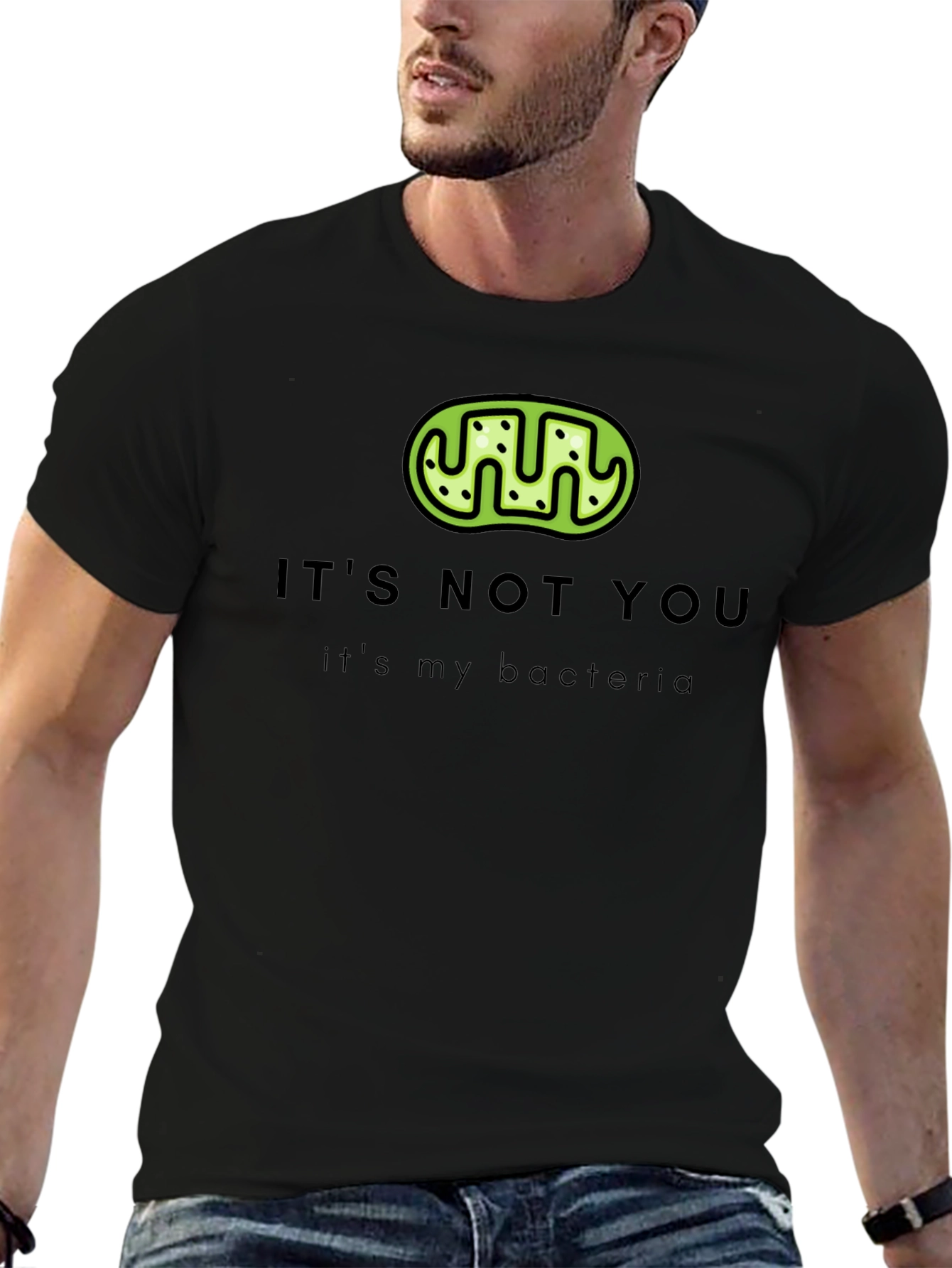 Its Not You Its My Bacteria T-Shirt