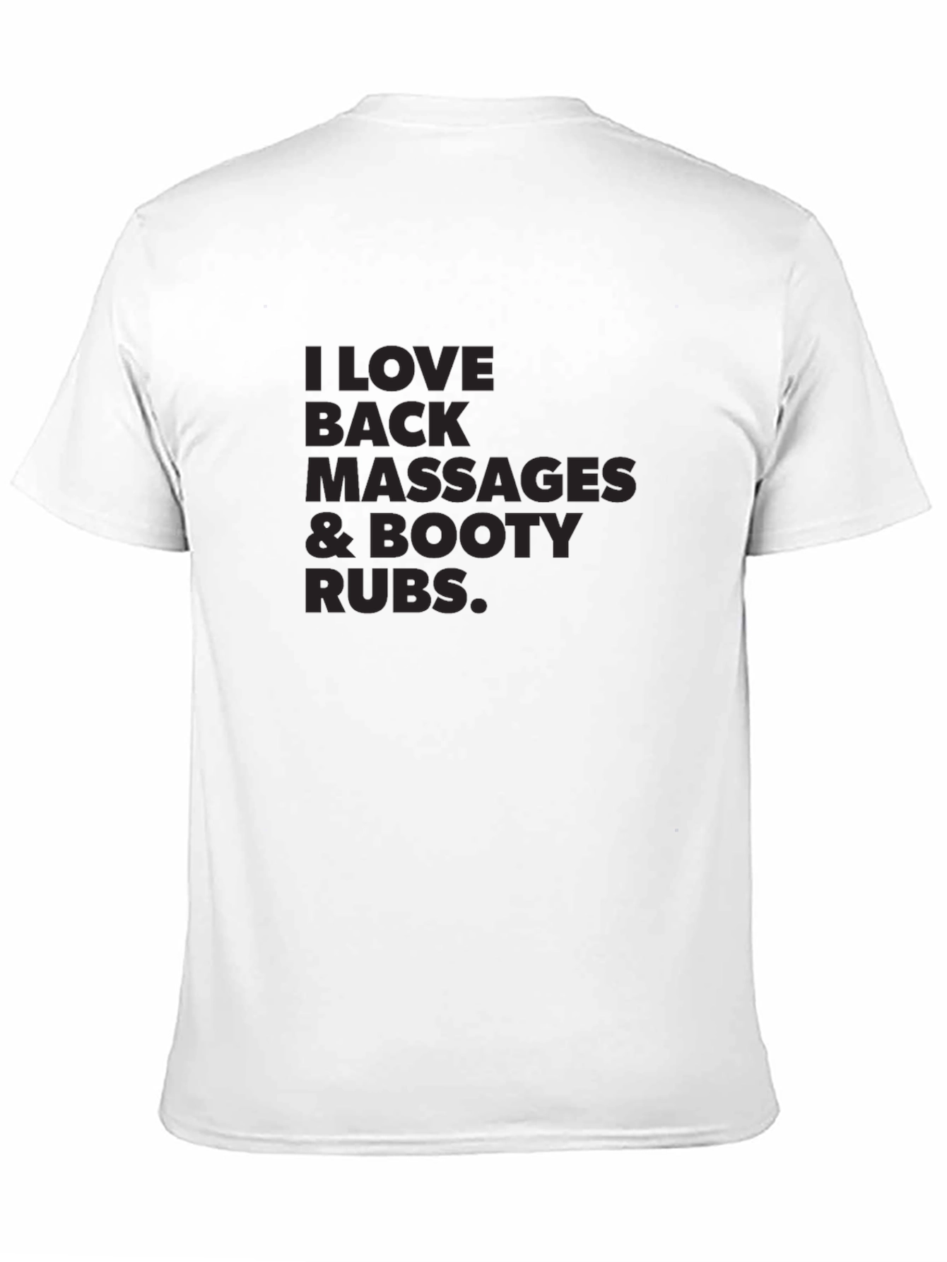 Funny I Love Back Massages & Booty Rubs T-Shirt