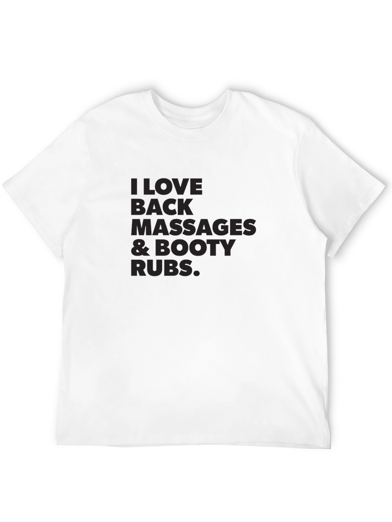 Funny I Love Back Massages & Booty Rubs T-Shirt