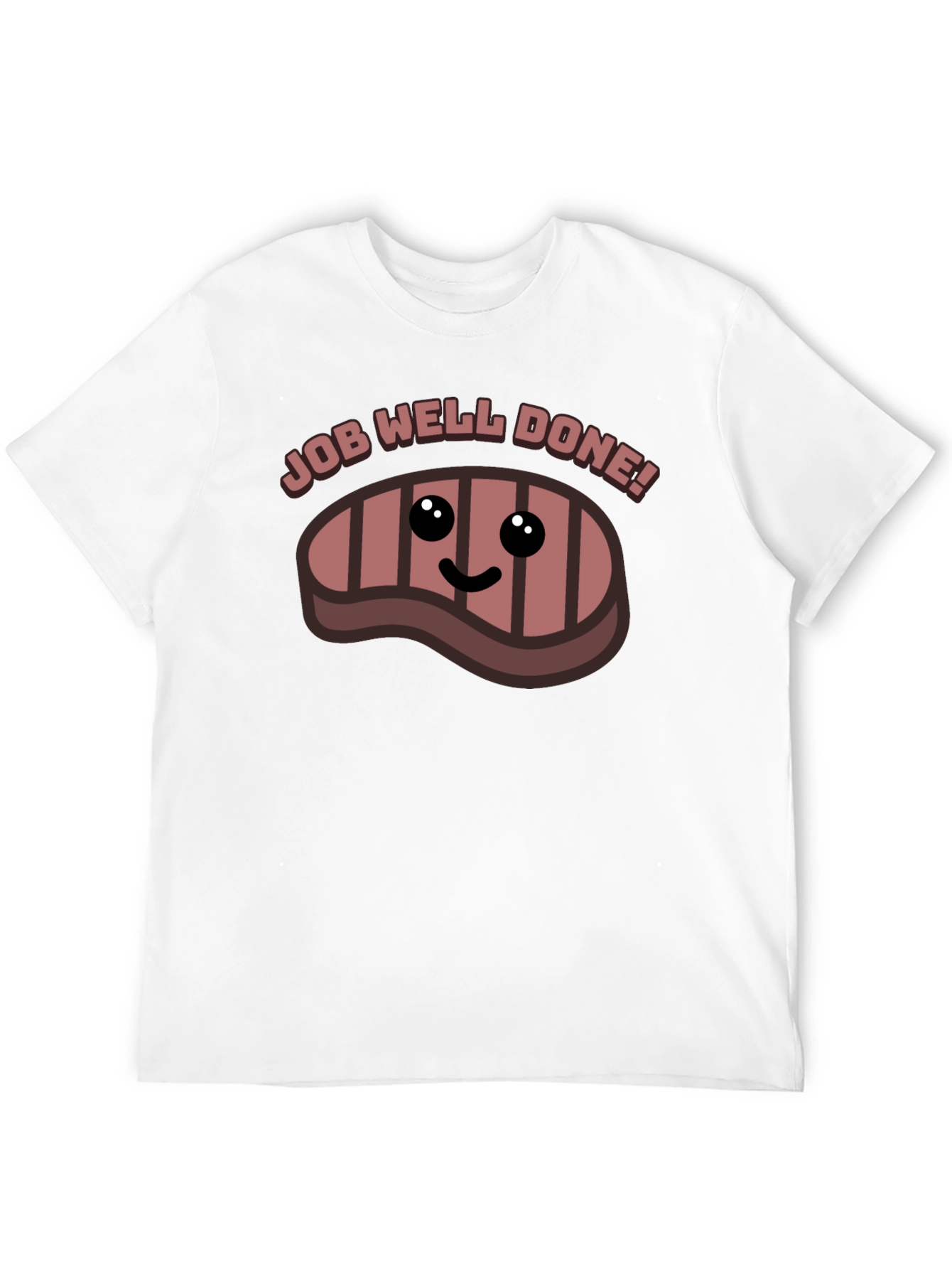 Job Well Done Steak Graphic T-Shirt