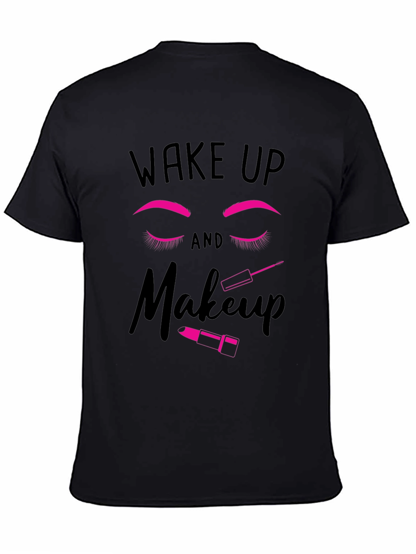 Wake Up and Makeup Graphic T-Shirt