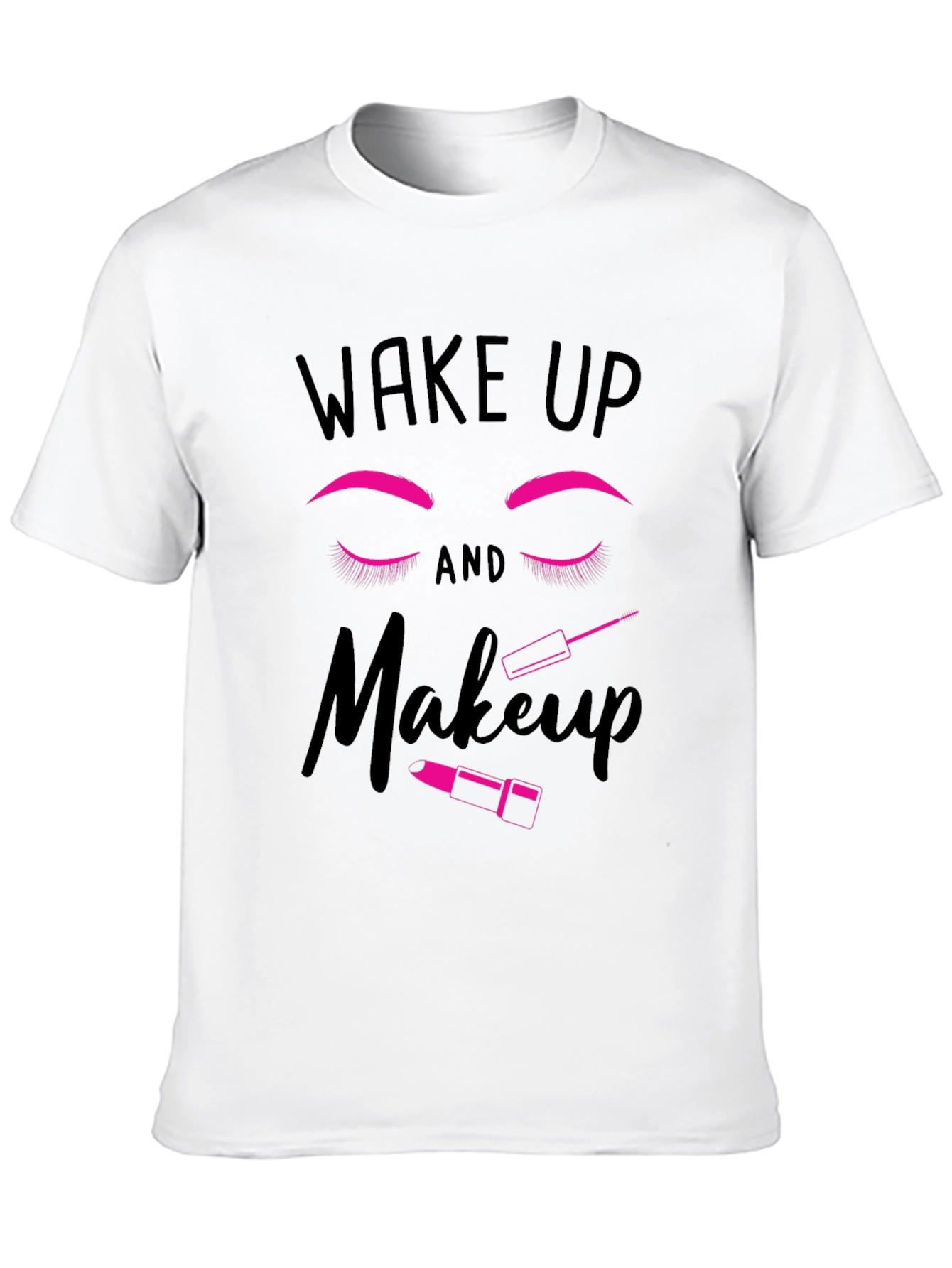 Wake Up and Makeup Graphic T-Shirt