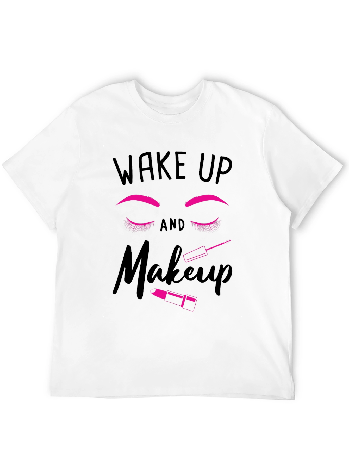 Wake Up and Makeup Graphic T-Shirt