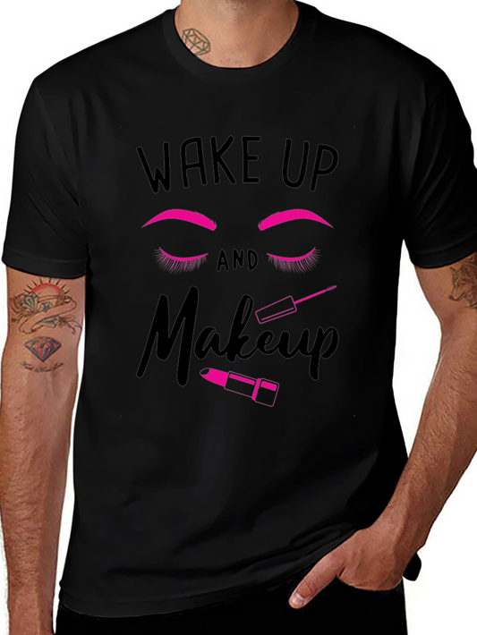 Wake Up and Makeup Graphic T-Shirt