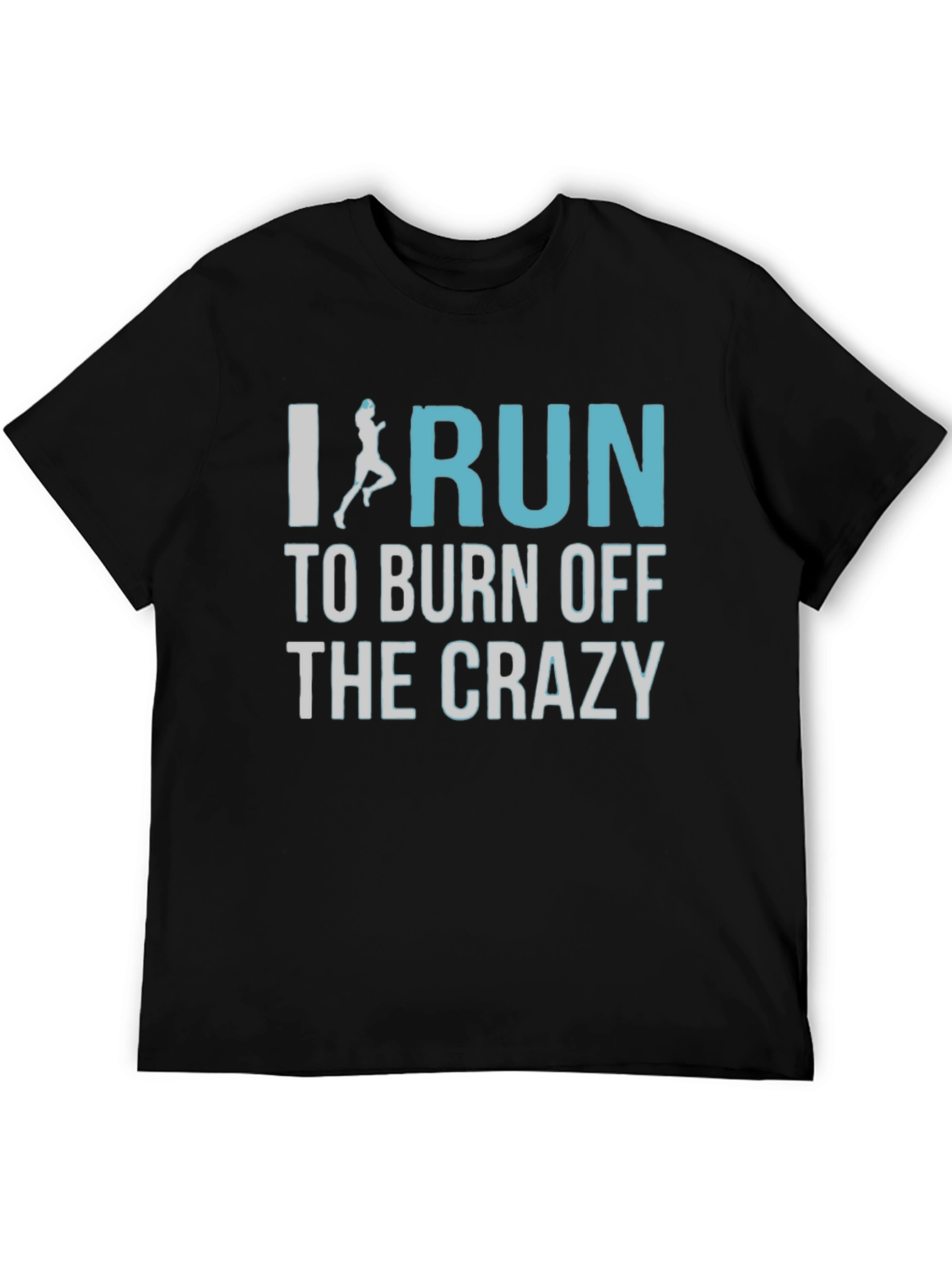 I Run to Burn Off The Crazy T-Shirt