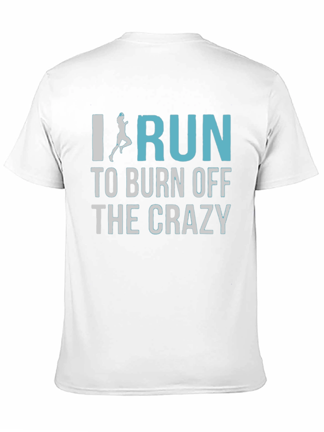 I Run to Burn Off The Crazy T-Shirt