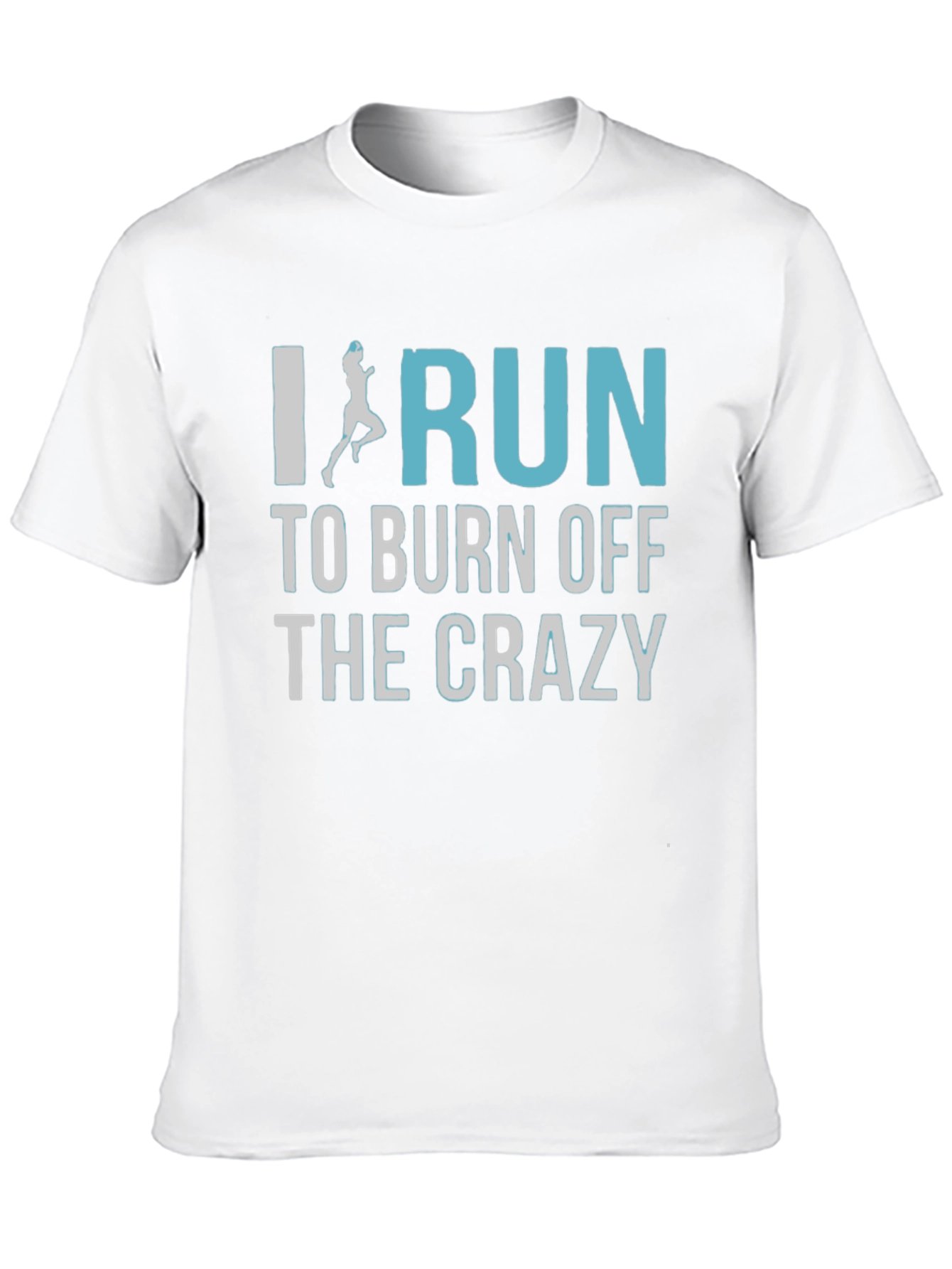 I Run to Burn Off The Crazy T-Shirt