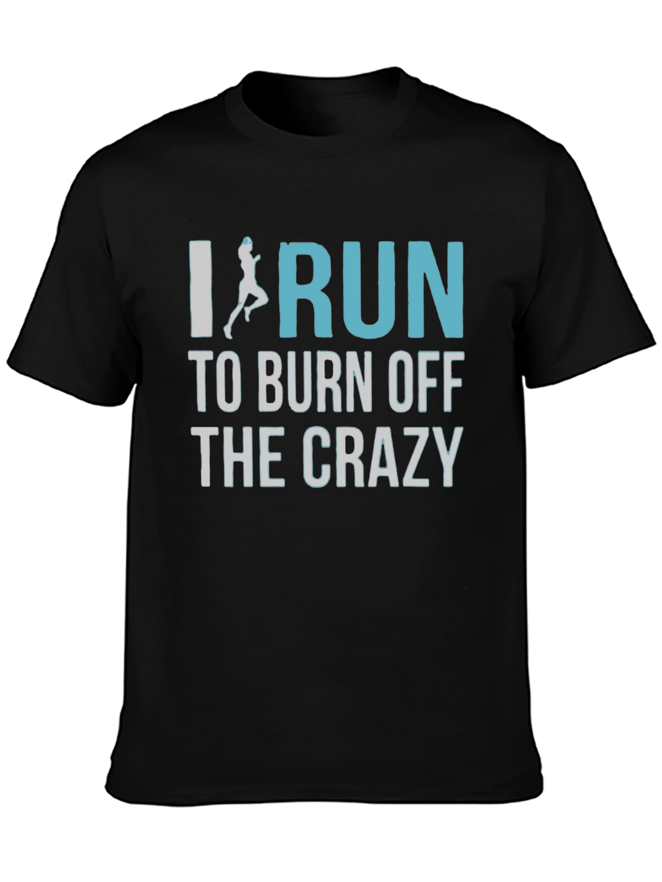 I Run to Burn Off The Crazy T-Shirt