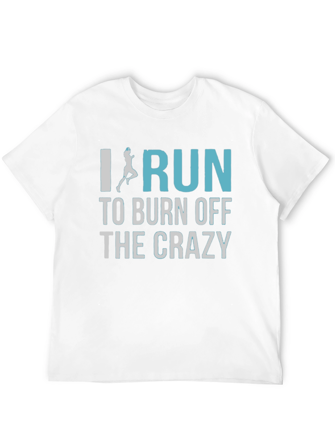 I Run to Burn Off The Crazy T-Shirt