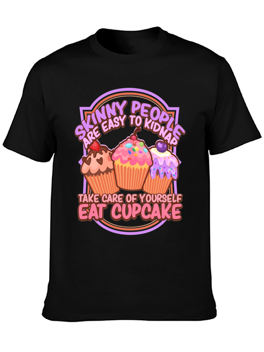 Eat Cupcake T-Shirt - Skinny People Easy to Kidnap