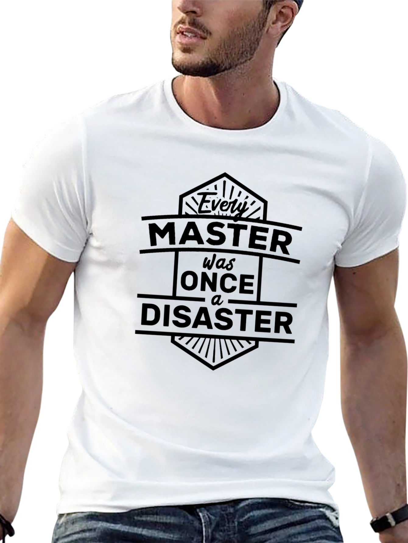 Every Master Was Once a Disaster Graphic Tee