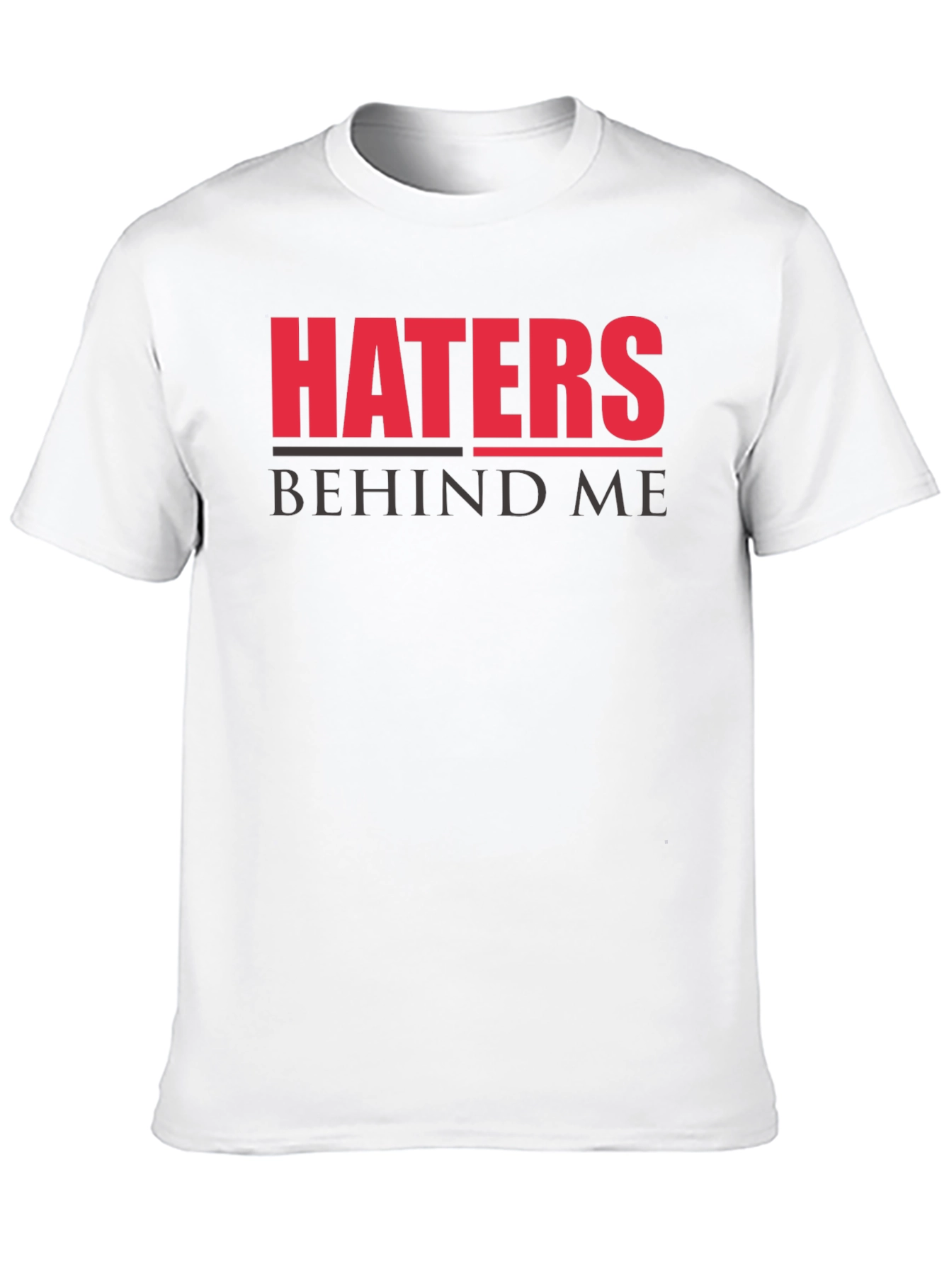 Haters Behind Me Graphic T-Shirt - Bold Statement Tee