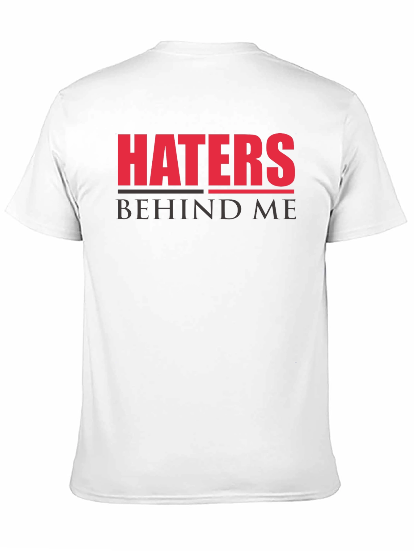 Haters Behind Me Graphic T-Shirt - Bold Statement Tee
