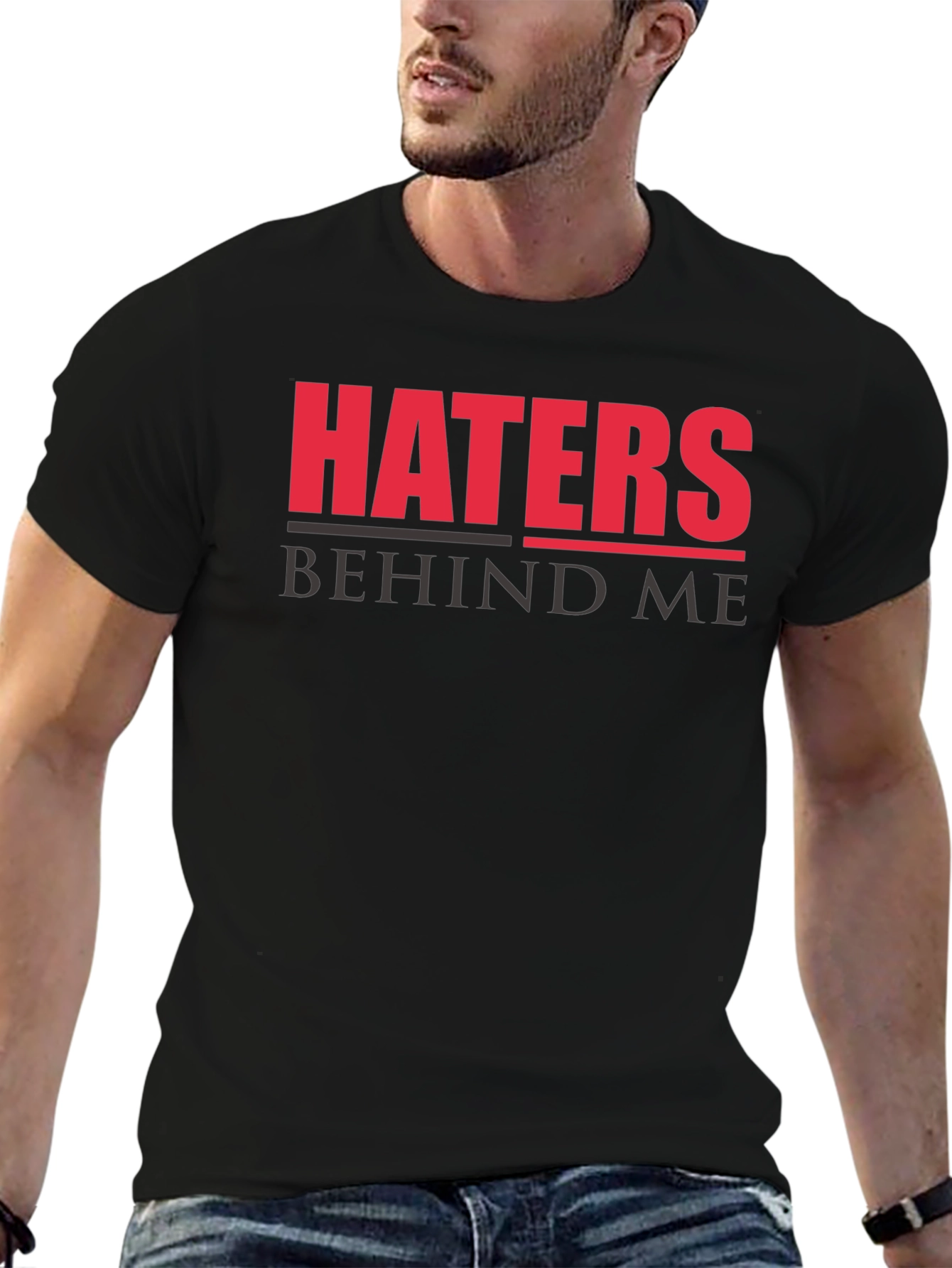 Haters Behind Me Graphic T-Shirt - Bold Statement Tee