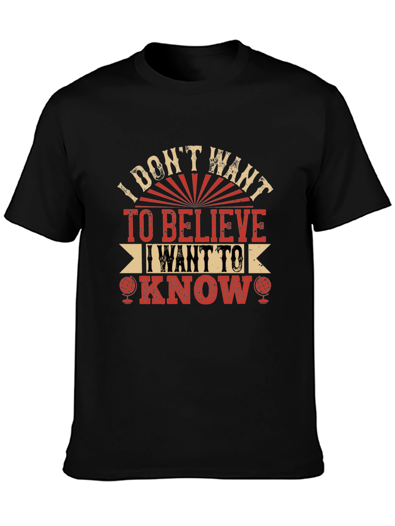 I Dont Want To Believe T-Shirt