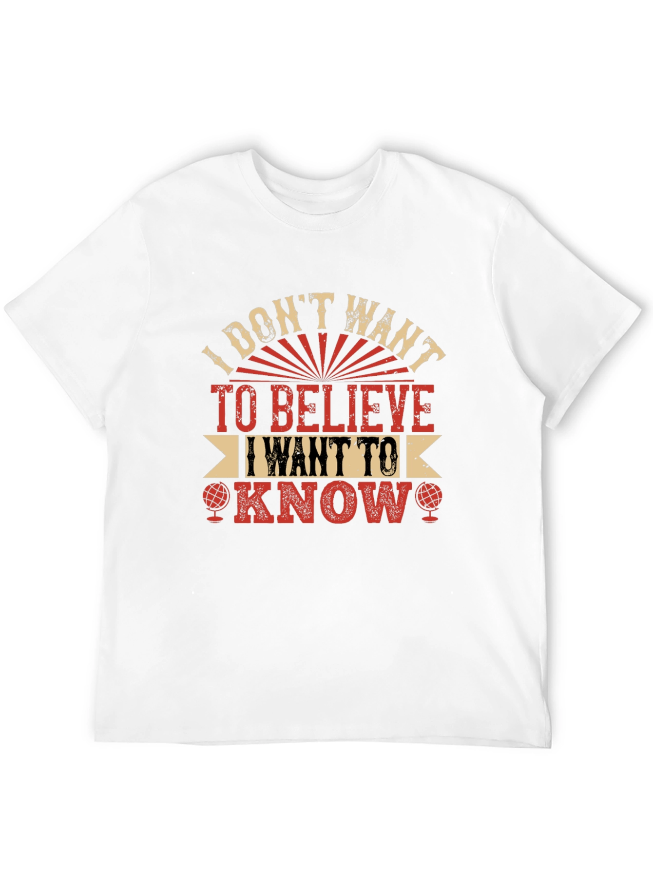 I Dont Want To Believe T-Shirt