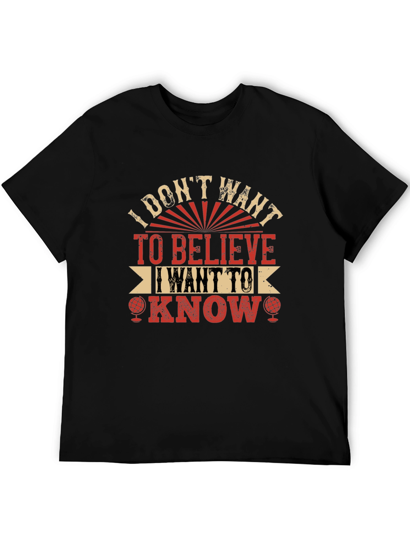 I Dont Want To Believe T-Shirt